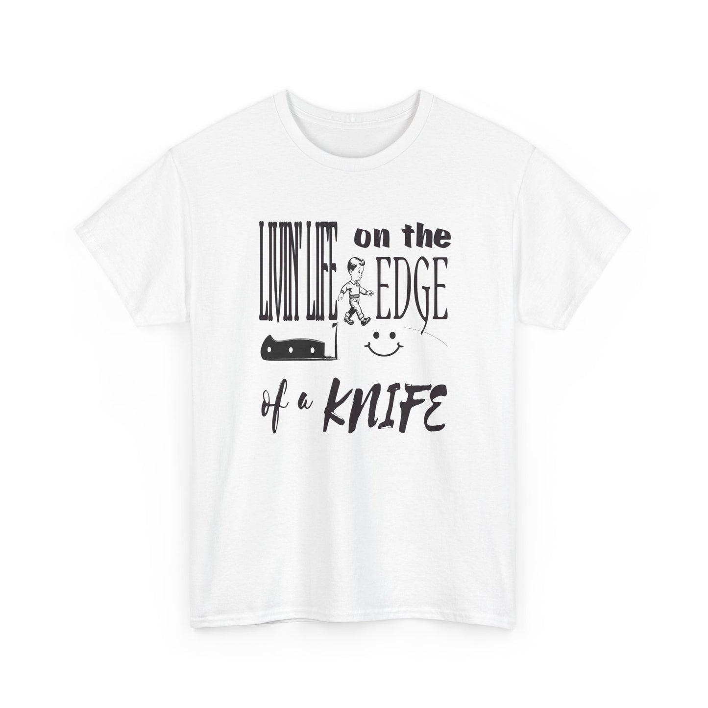 livin' life on the edge of a knife tshirt