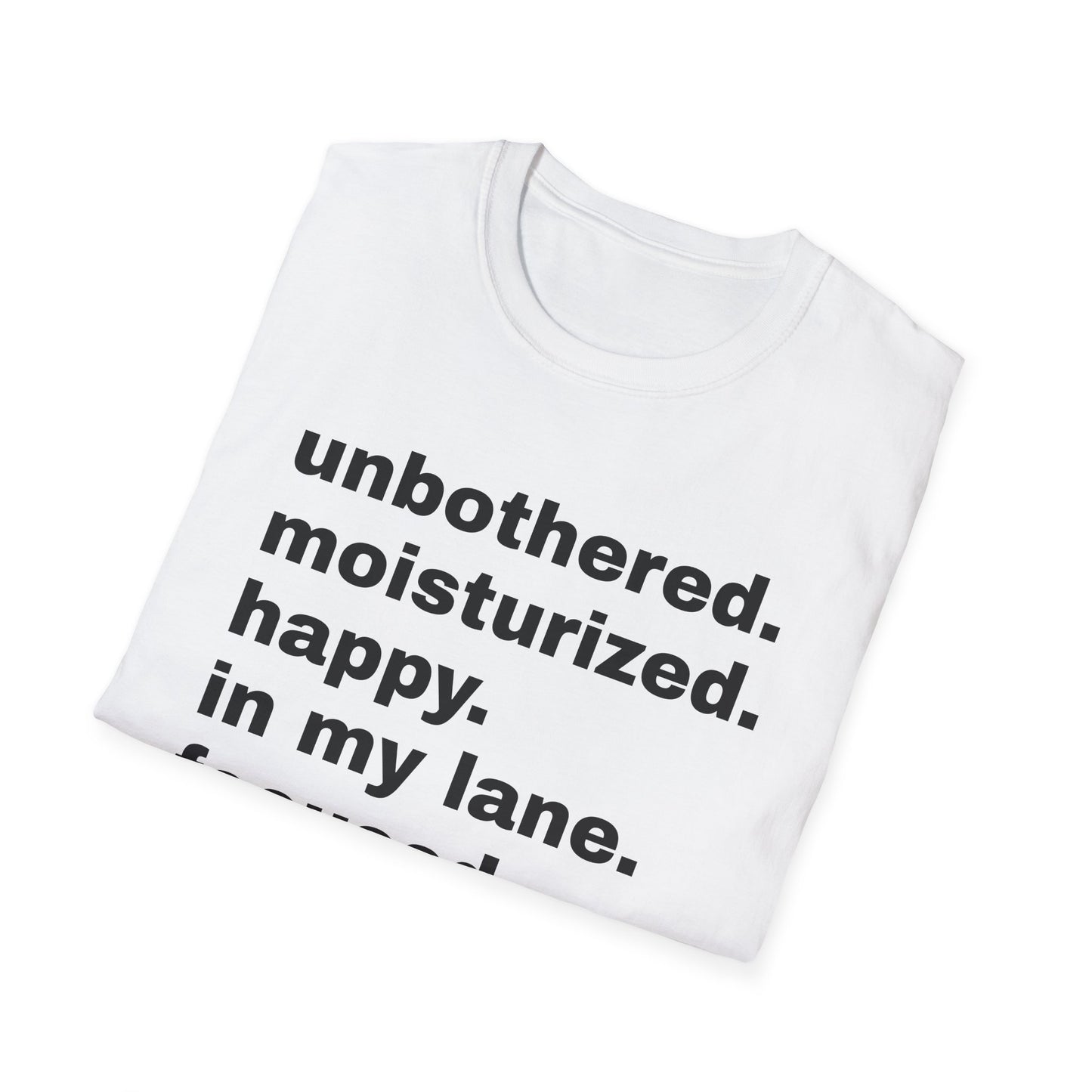 unbothered moisturized happy in my lane focused flourishing tshirt