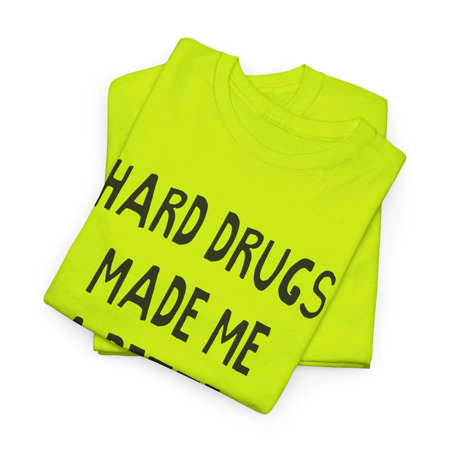 hard drugs made me a better person hand drawn font tshirt