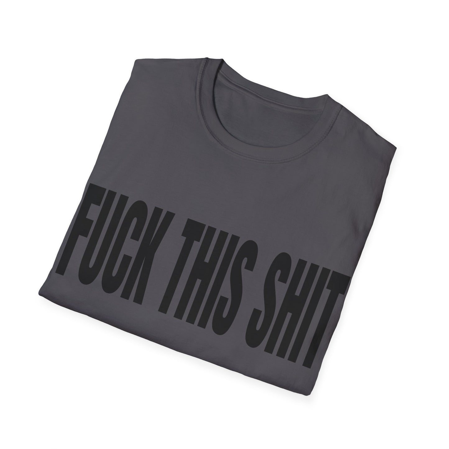 fuck this shit tshirt