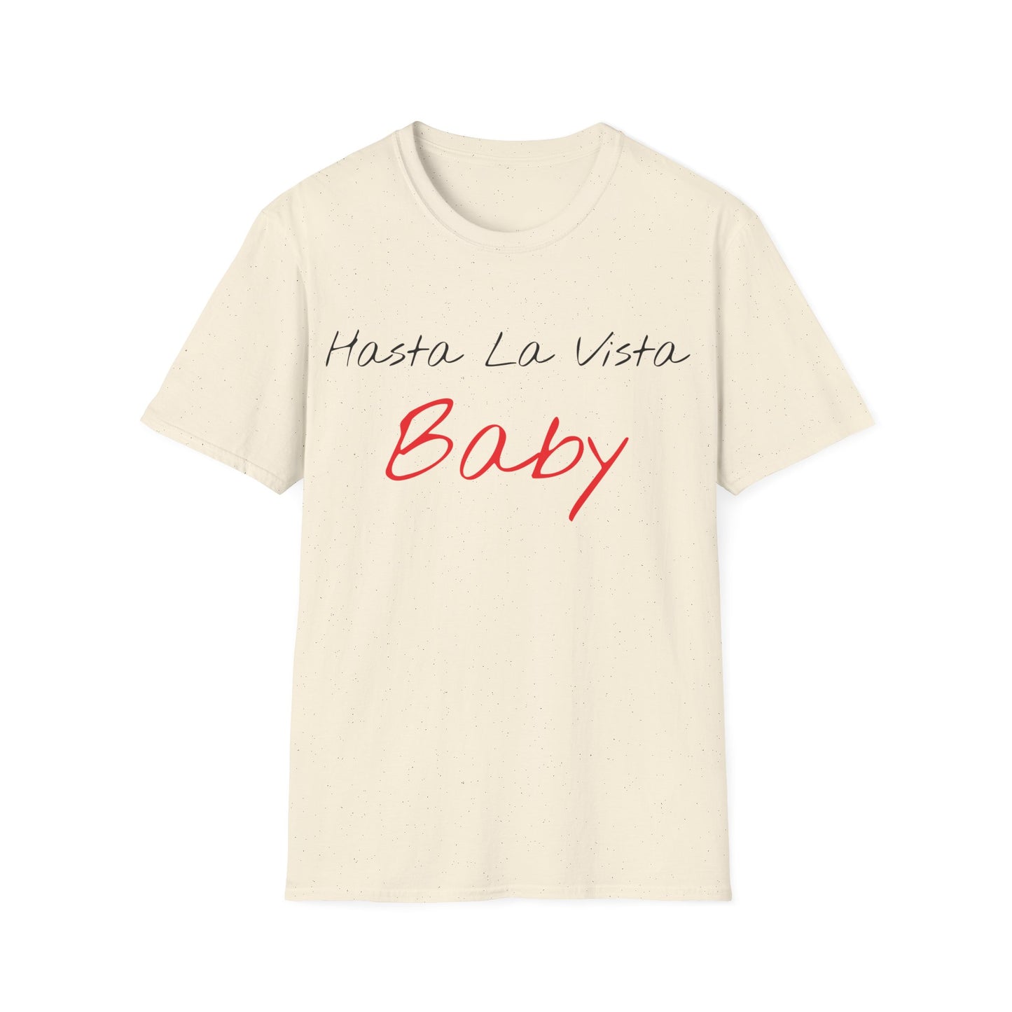 hasta la vista baby tshirt