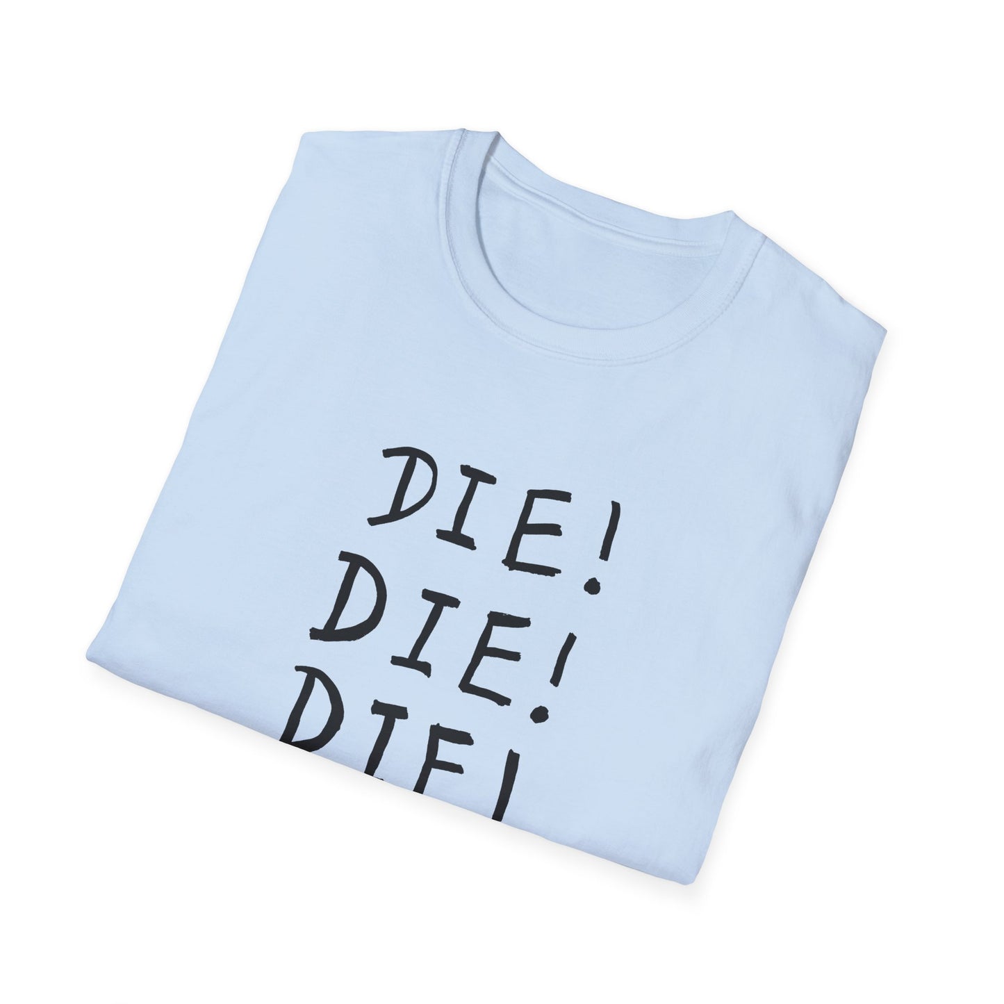 die! die! die! tshirt