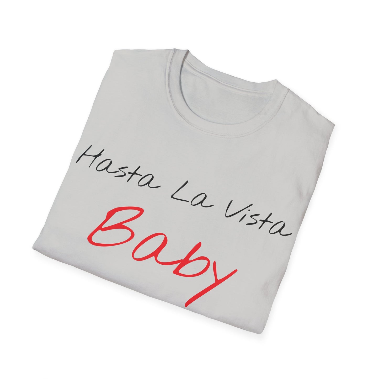 hasta la vista baby tshirt