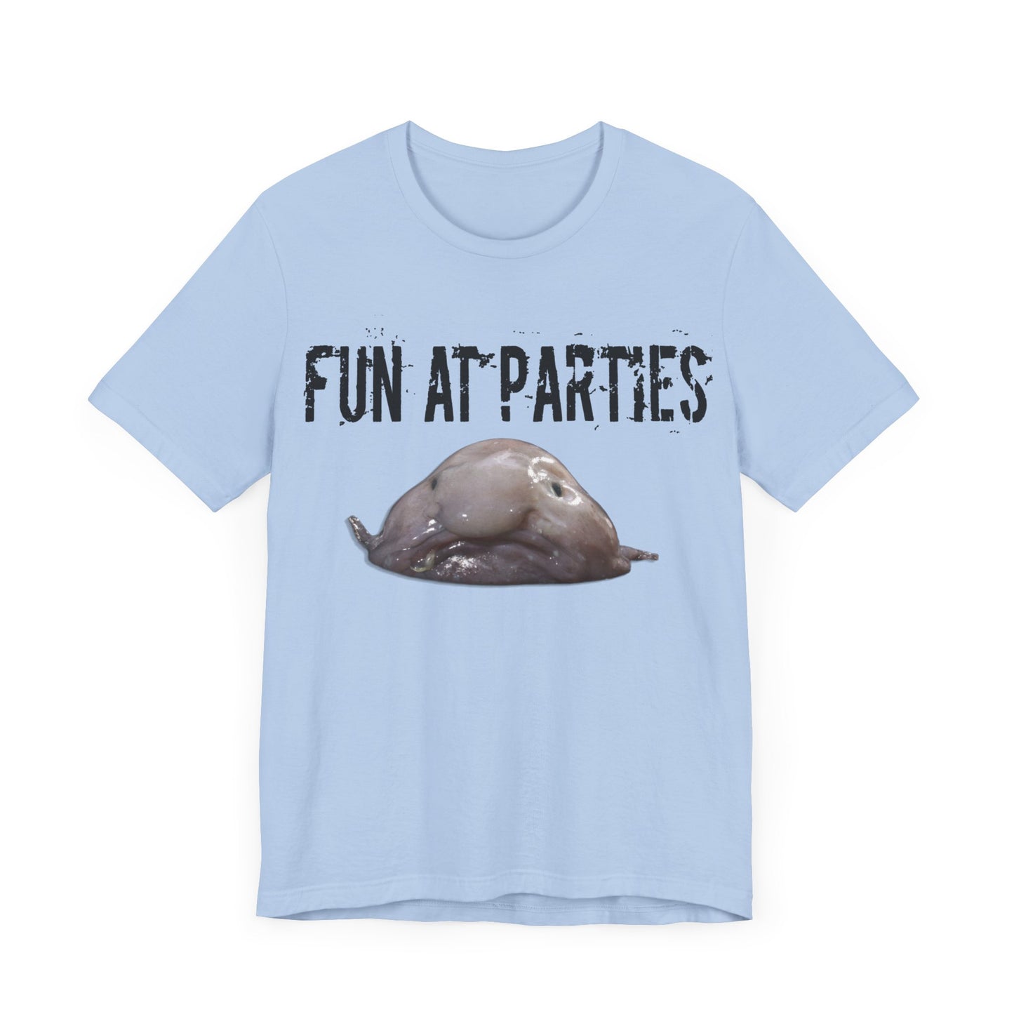 horrible blob fish tshirt "fun at parties"