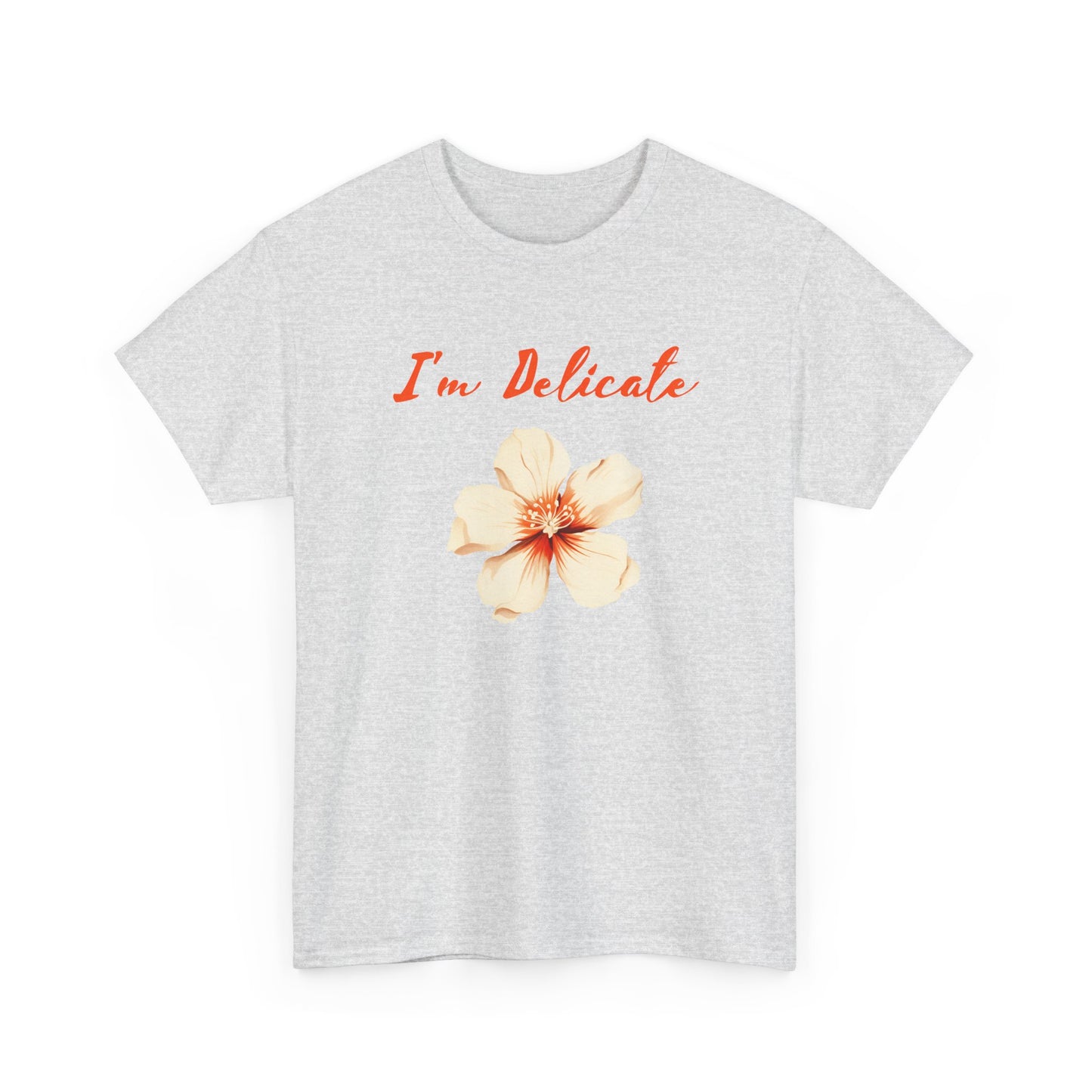 I'm delicate flower tshirt