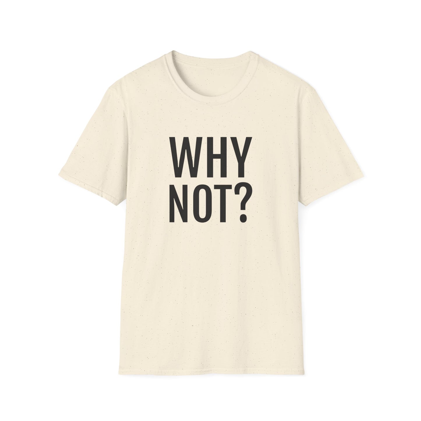 why not? tshirt