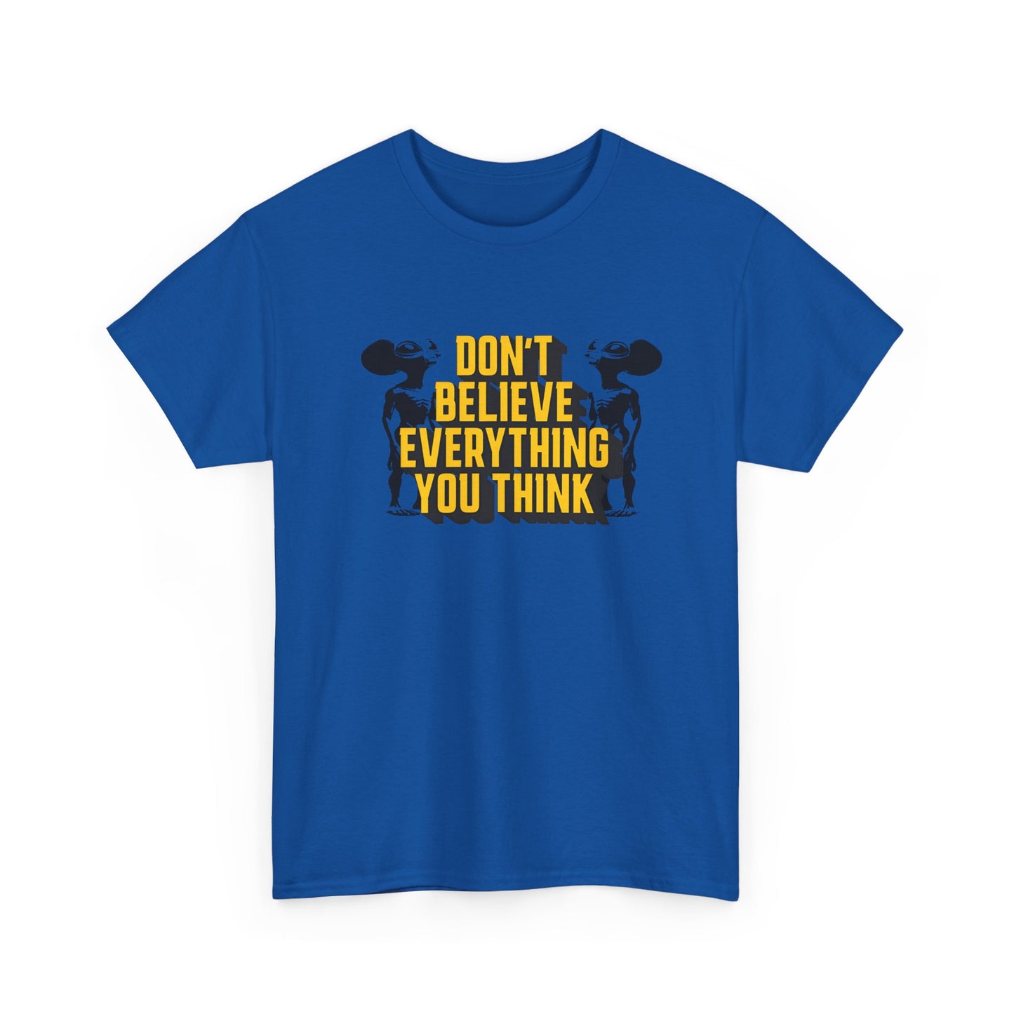 don't believe everything you think alien character tshirt