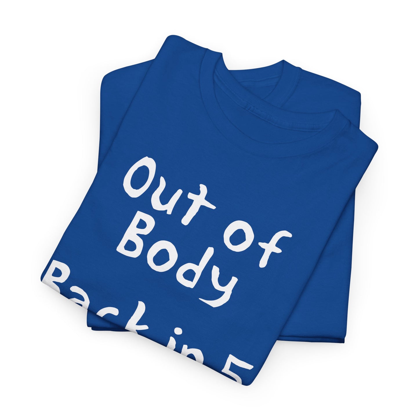 out of body back in 5 minutes hand drawn font tshirt