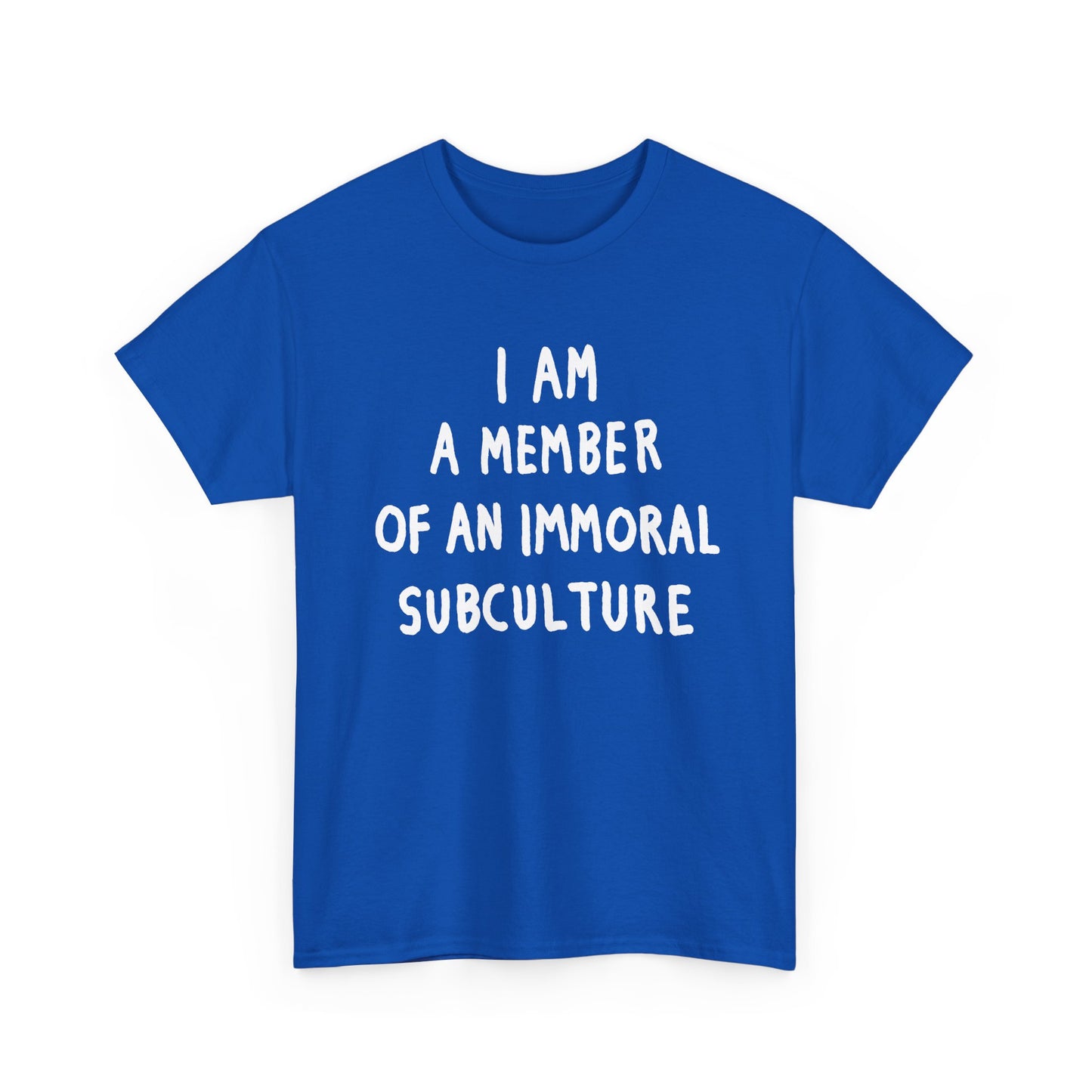 i am a member of an immoral subculture tshirt