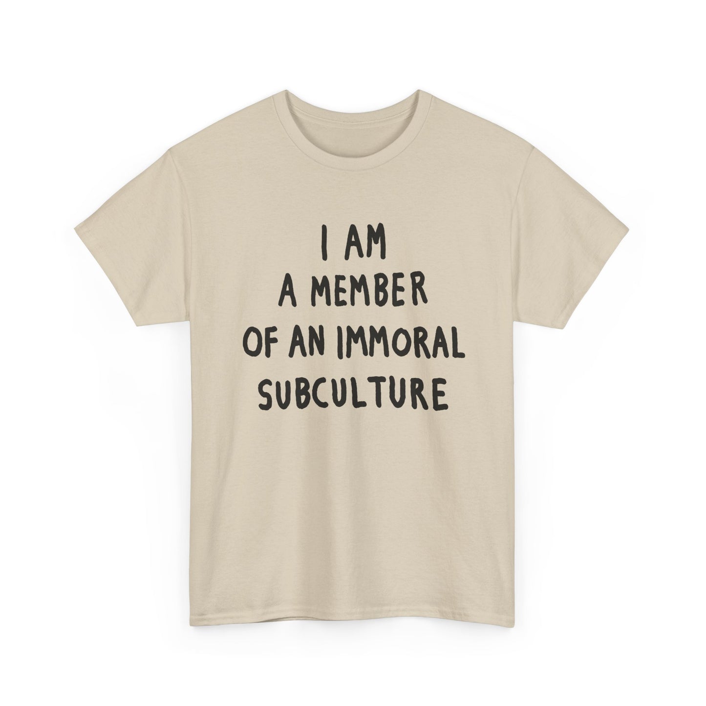 i am a member of an immoral subculture tshirt