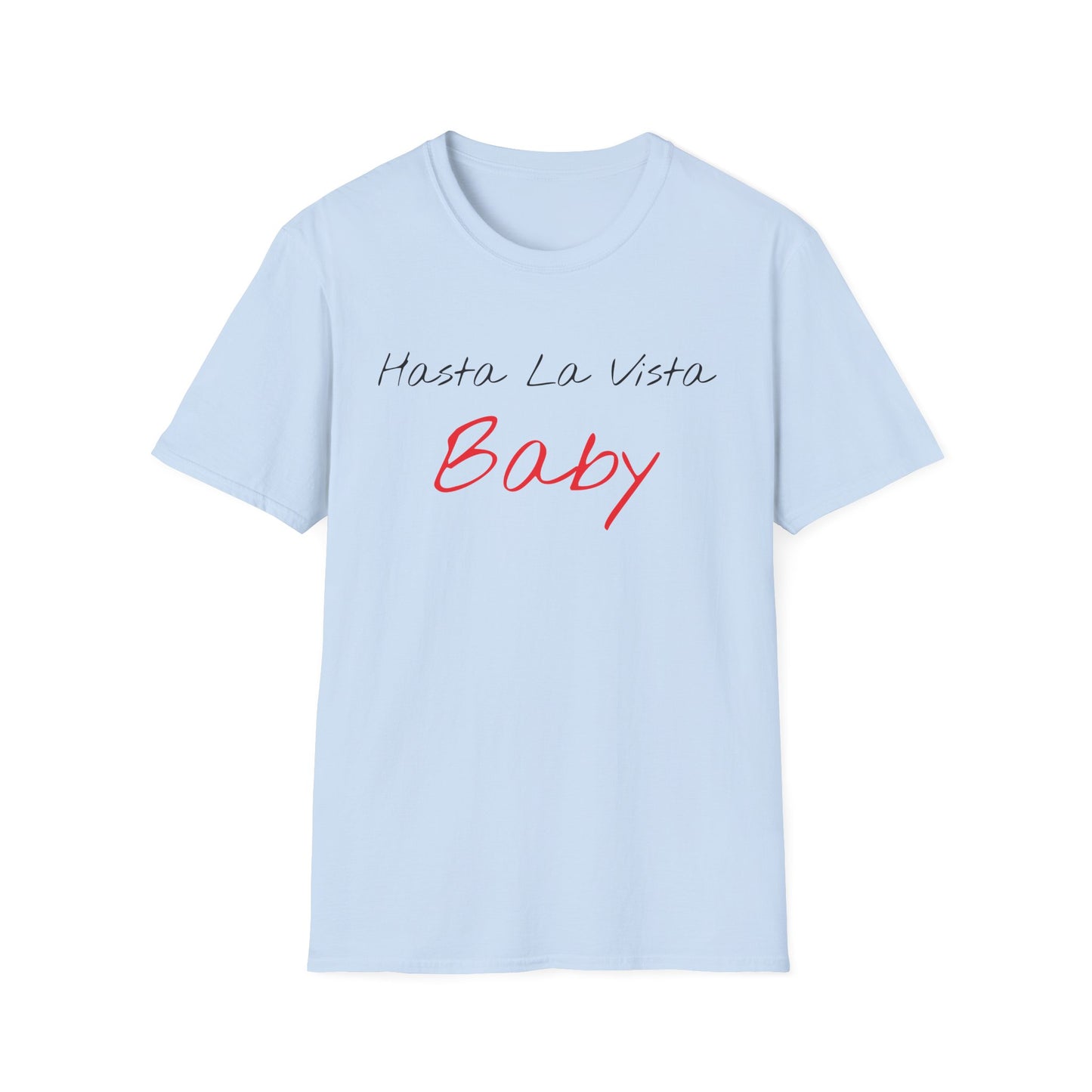 hasta la vista baby tshirt