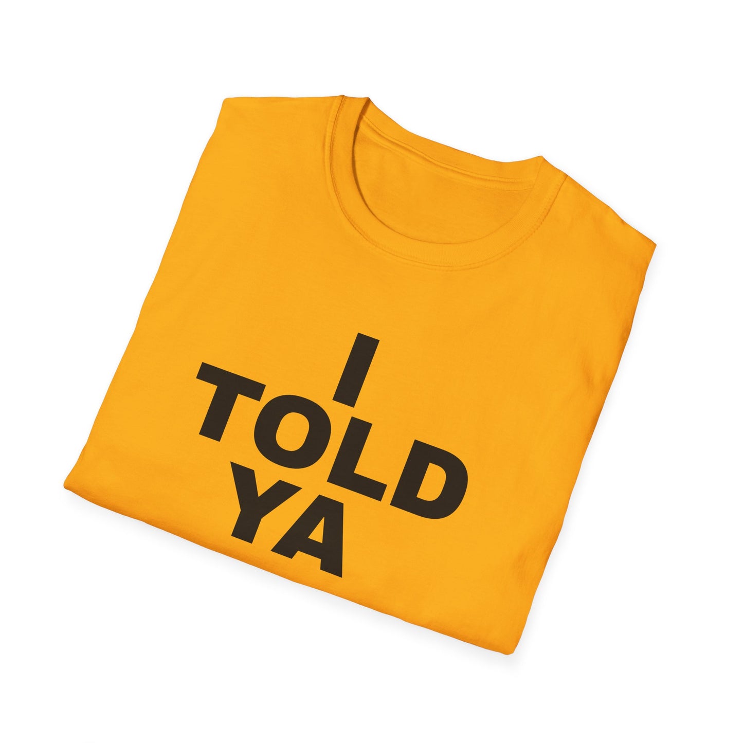 i told ya tshirt