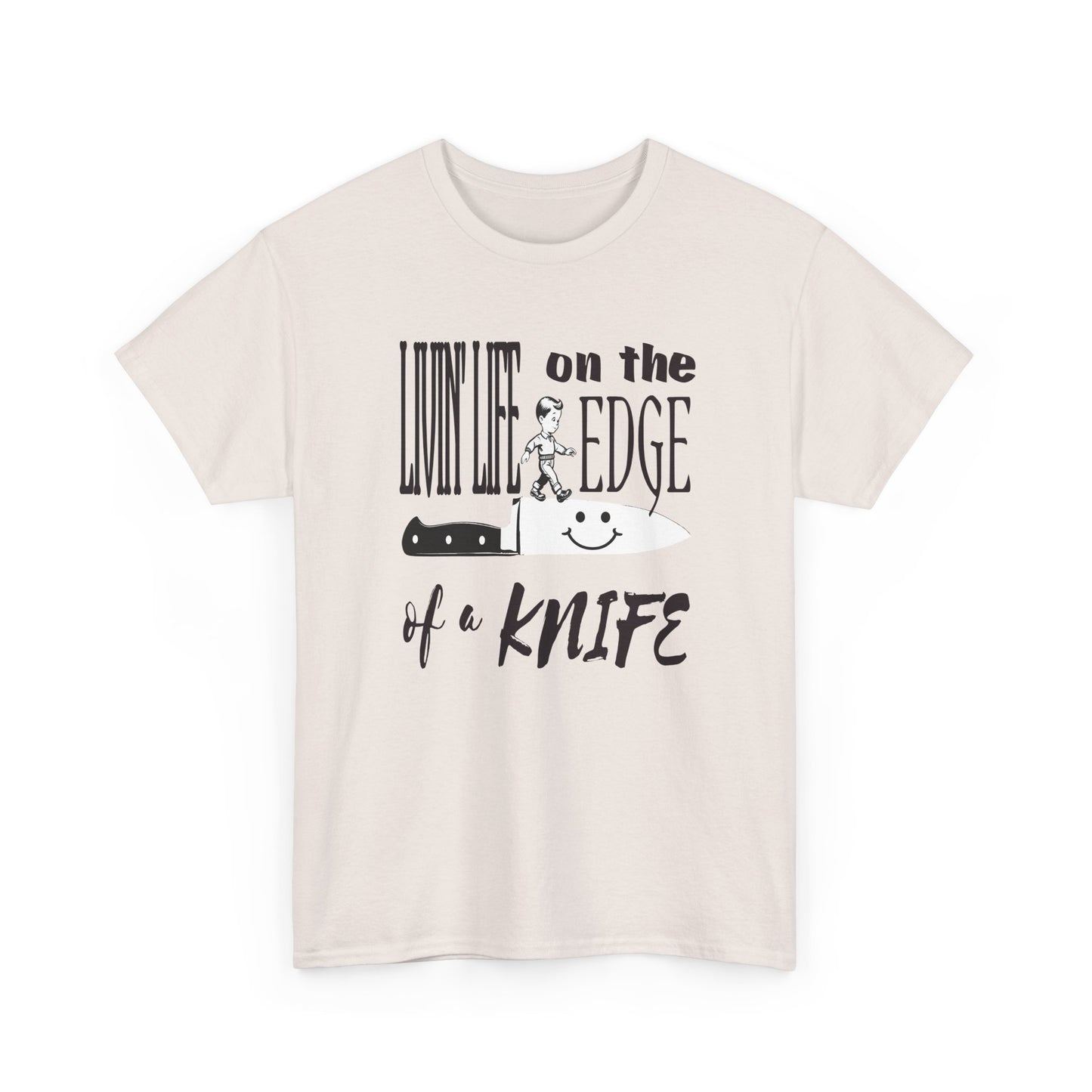 livin' life on the edge of a knife tshirt