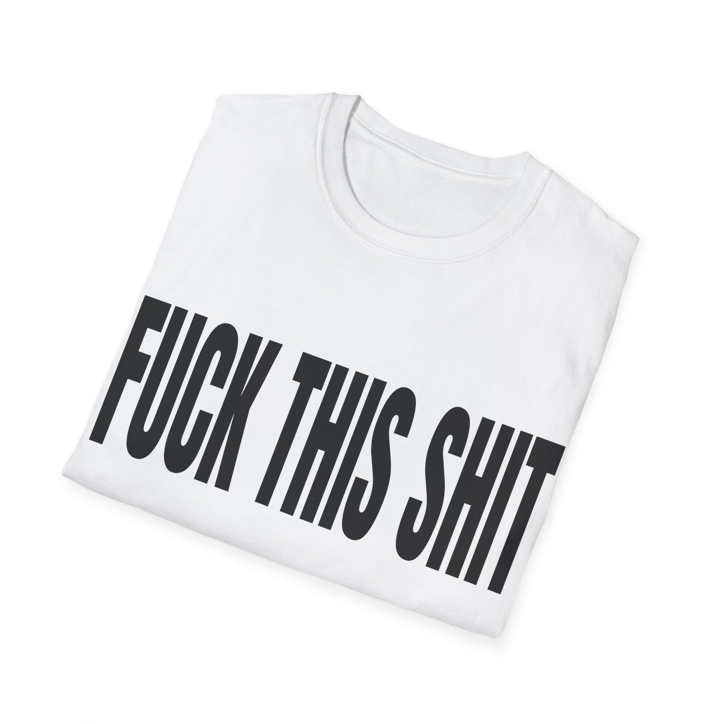 fuck this shit tshirt