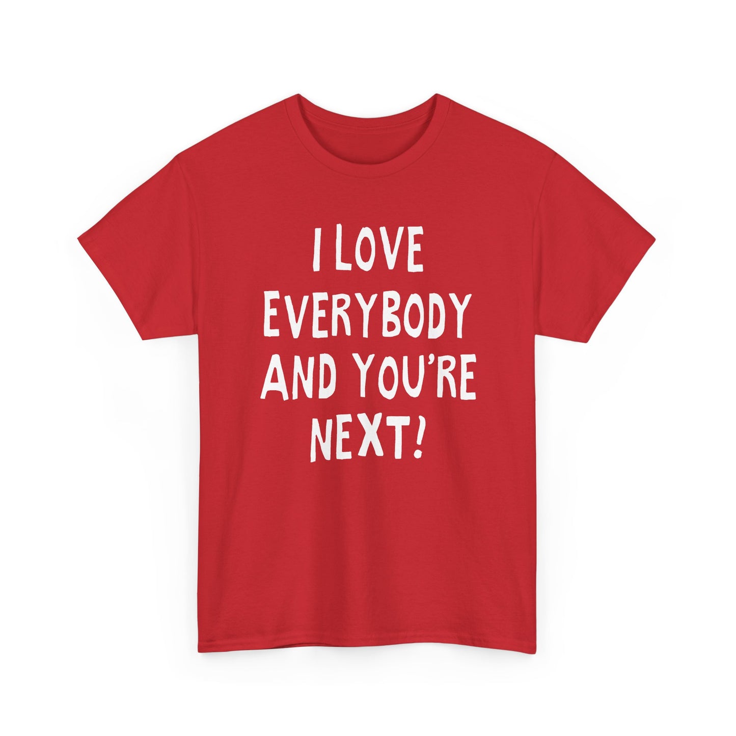 i love everybody and you're next! hand drawn tshirt