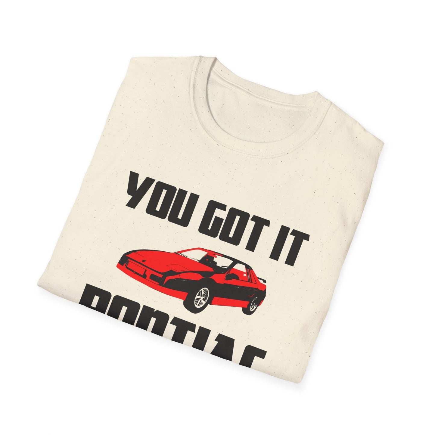 you got it pontiac tshirt