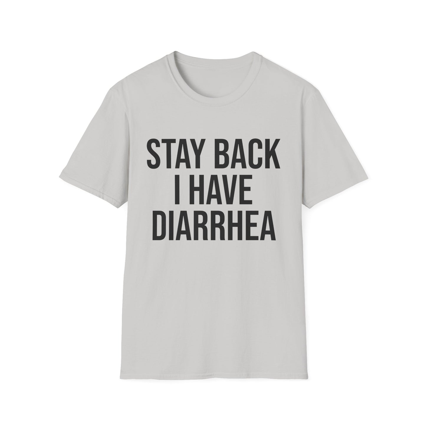 another stay back i have diarhhea tshirt