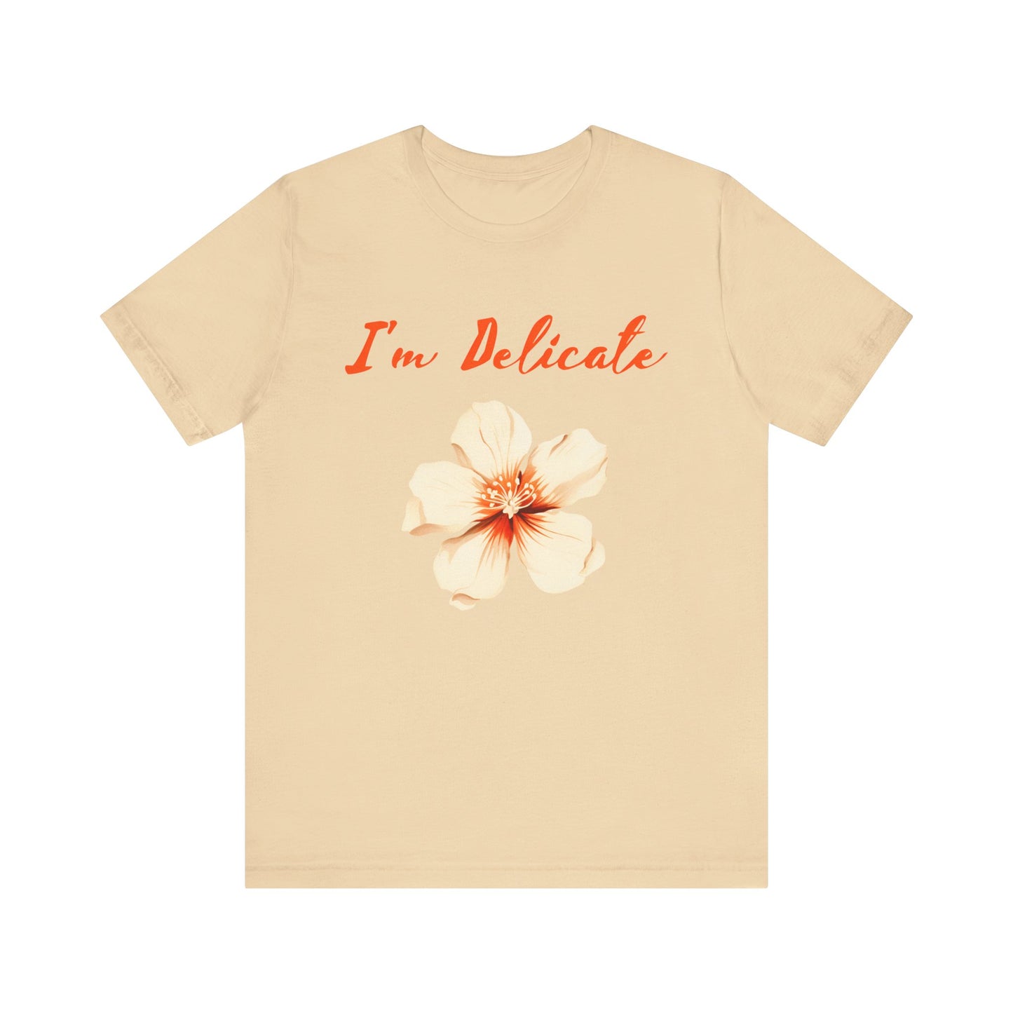 I'm delicate flower tshirt