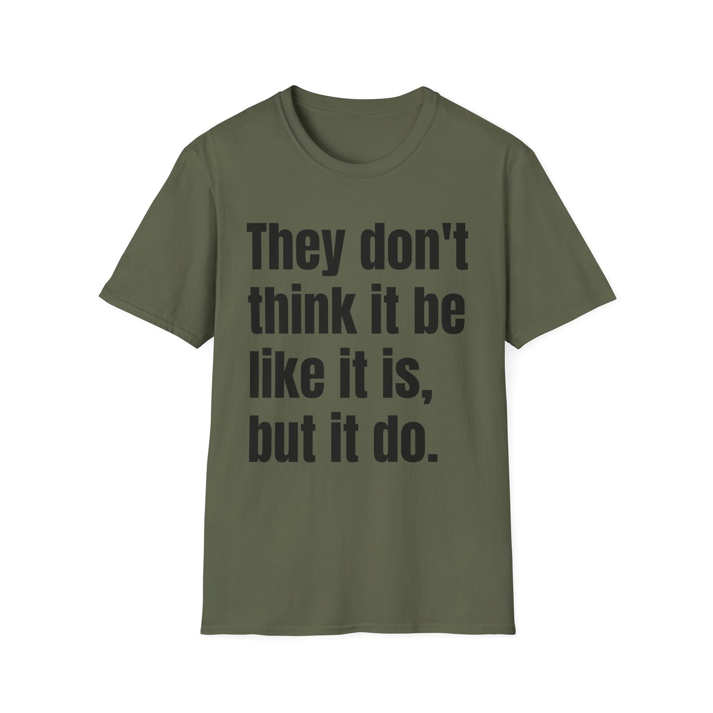 they don't think it be like it is, but it do tshirt