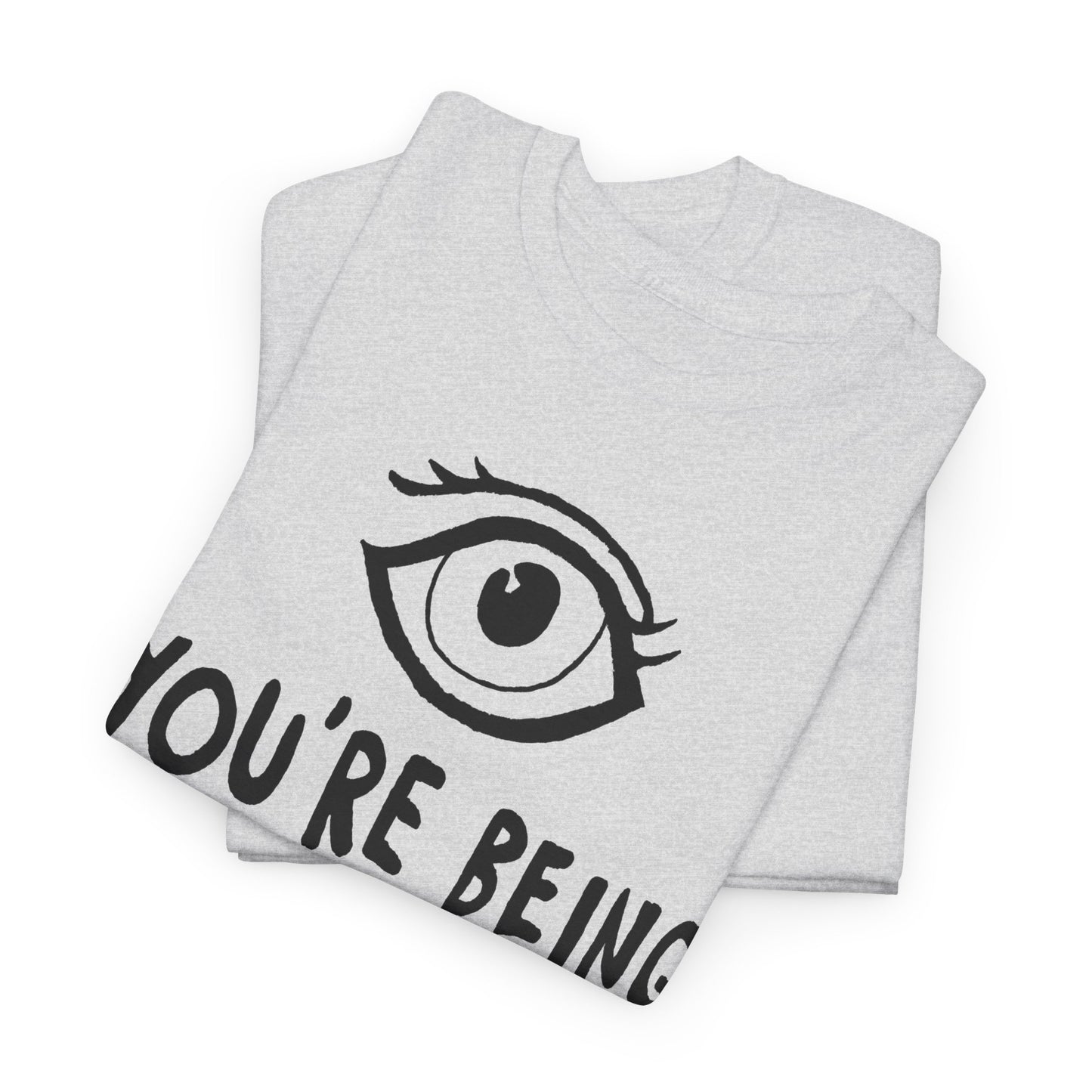 you're being watched tshirt