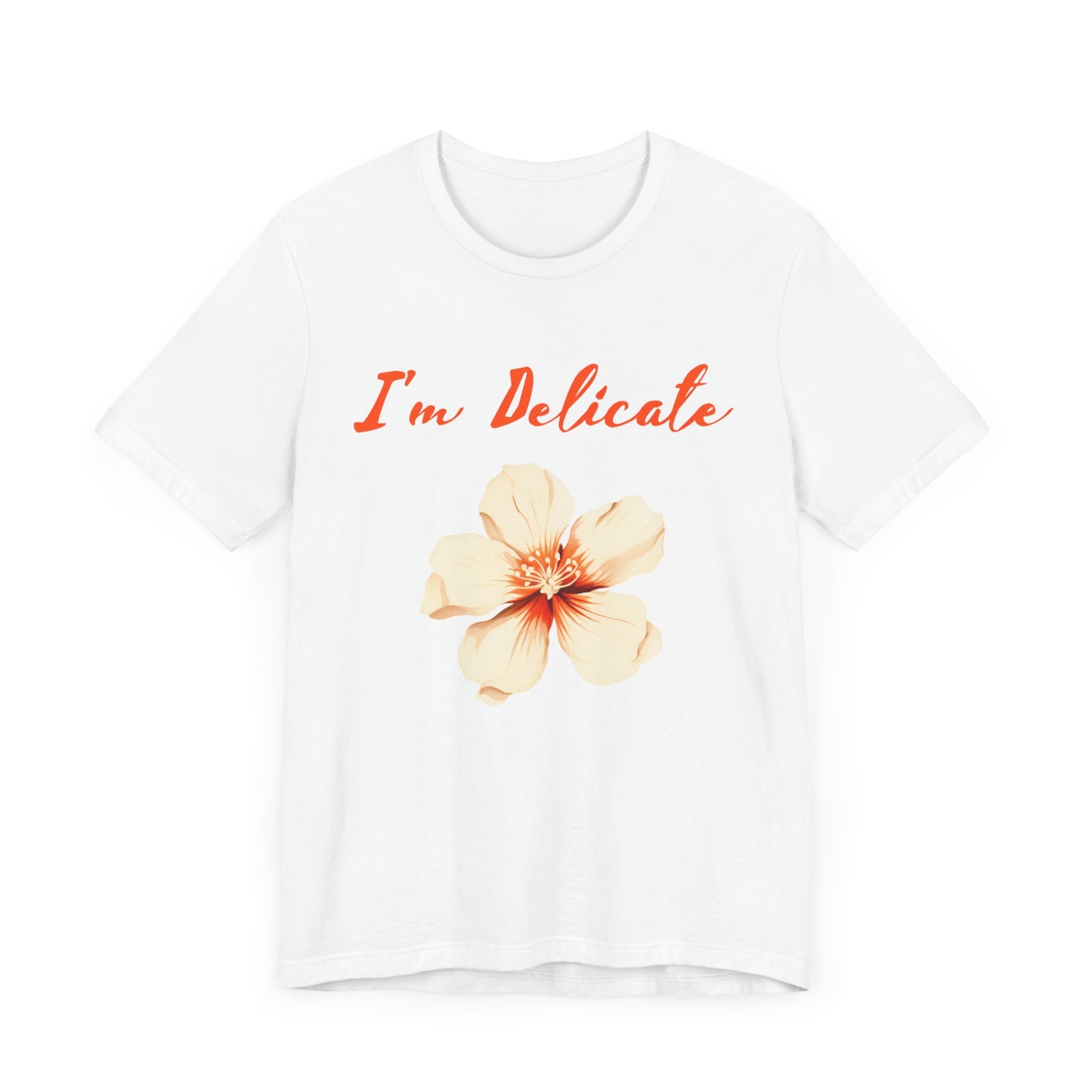 I'm delicate flower tshirt