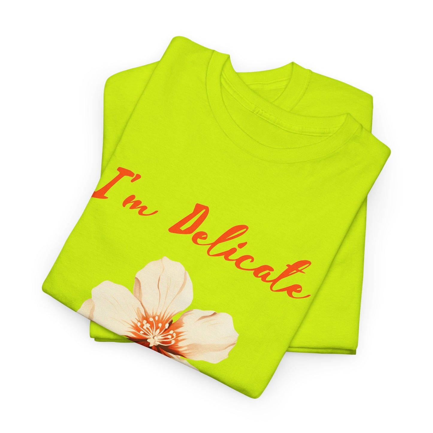 I'm delicate flower tshirt