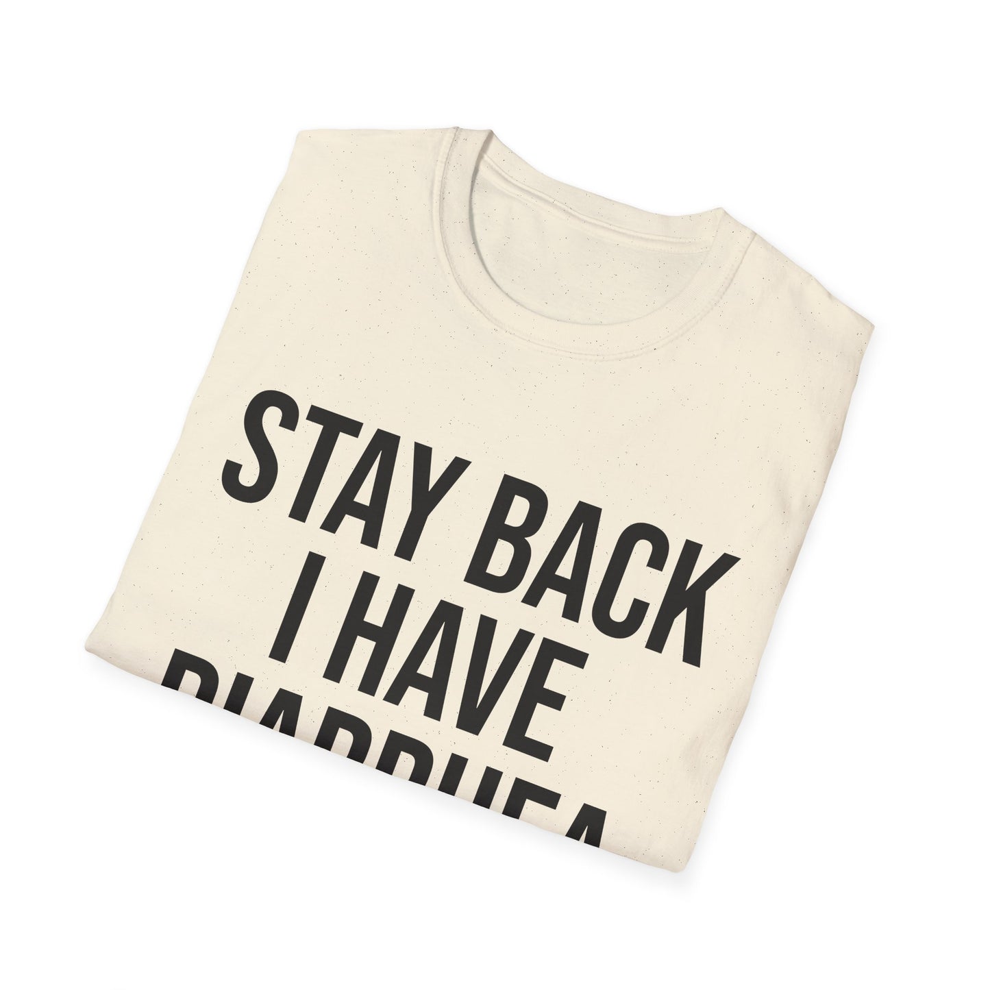 another stay back i have diarhhea tshirt