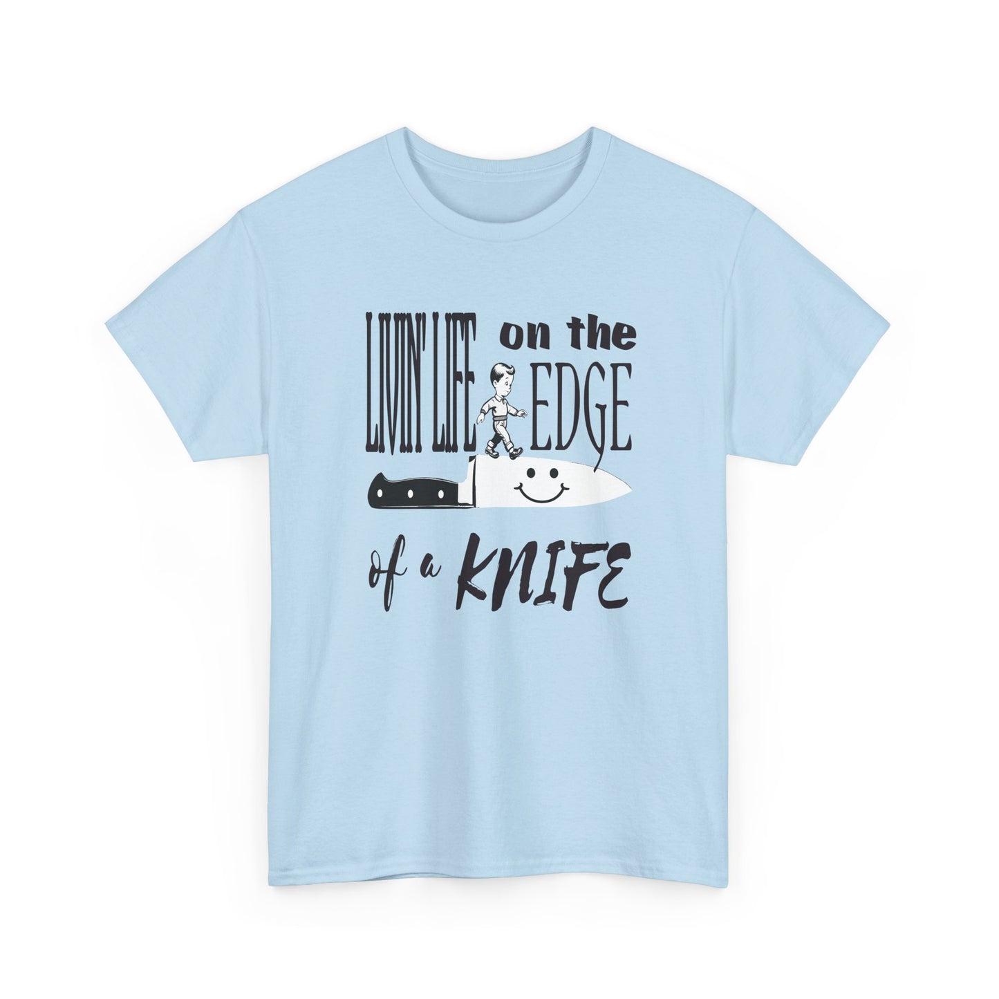 livin' life on the edge of a knife tshirt
