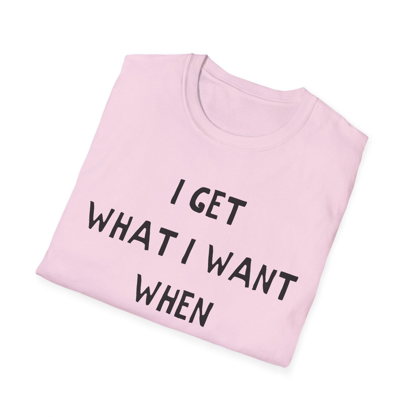 i get what i want when i want it hand drawn font tshirt