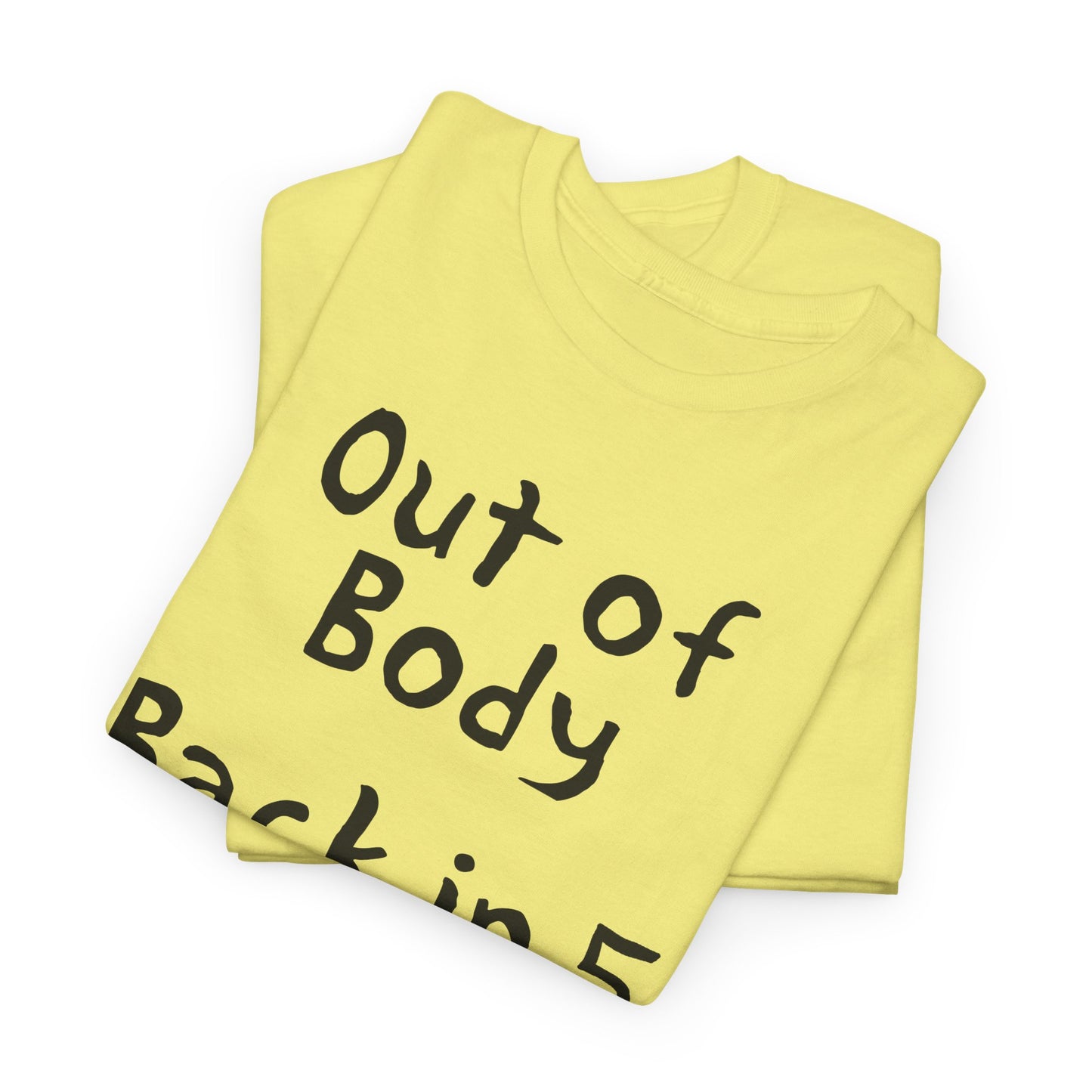 out of body back in 5 minutes hand drawn font tshirt