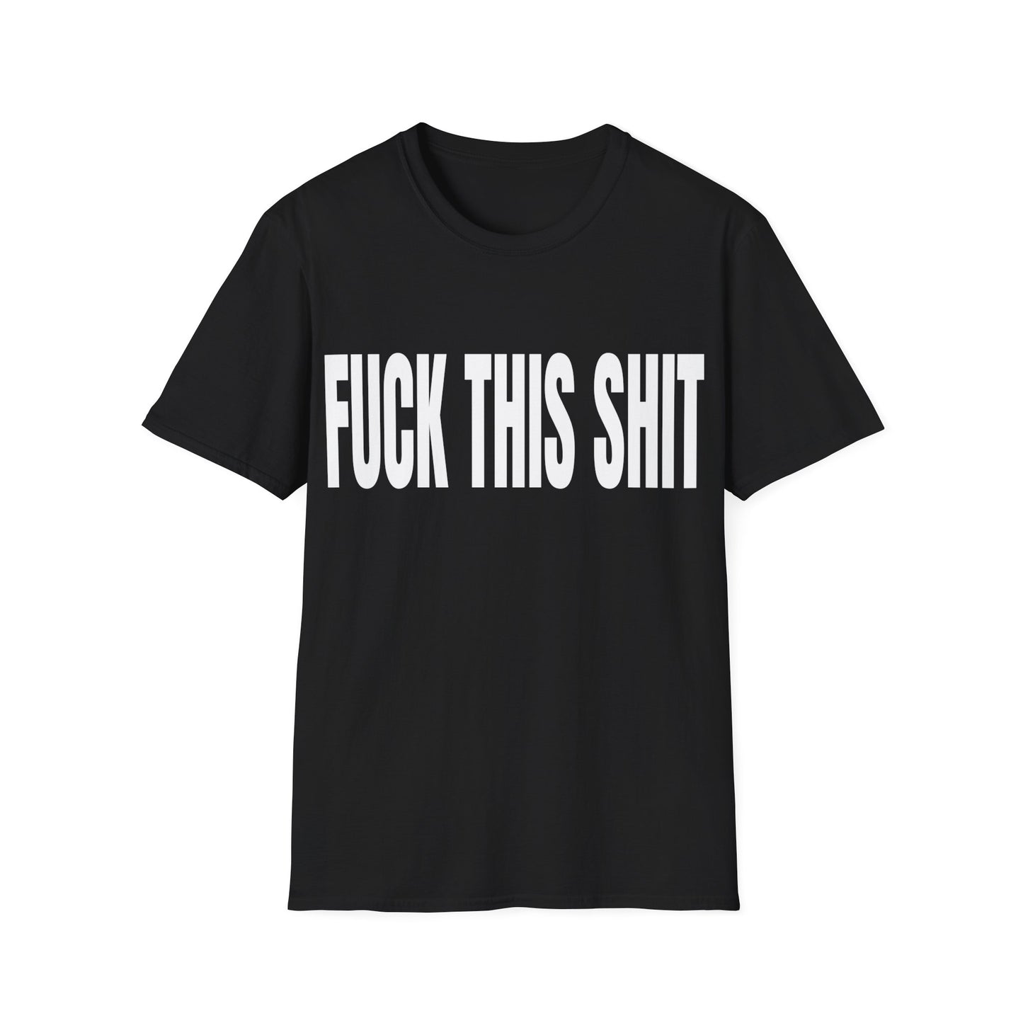 fuck this shit tshirt