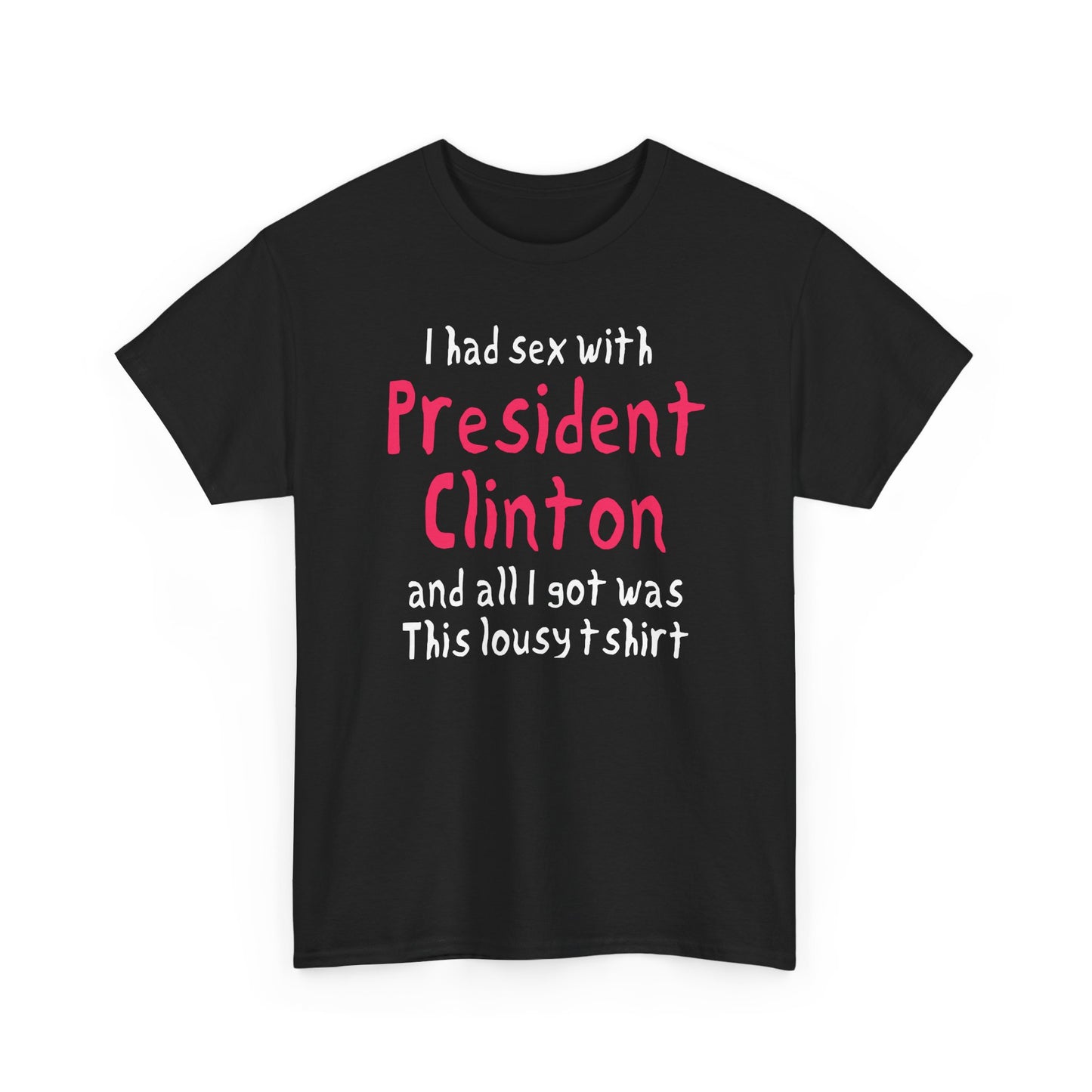 i had sex with president clinton hand drawn font tshirt