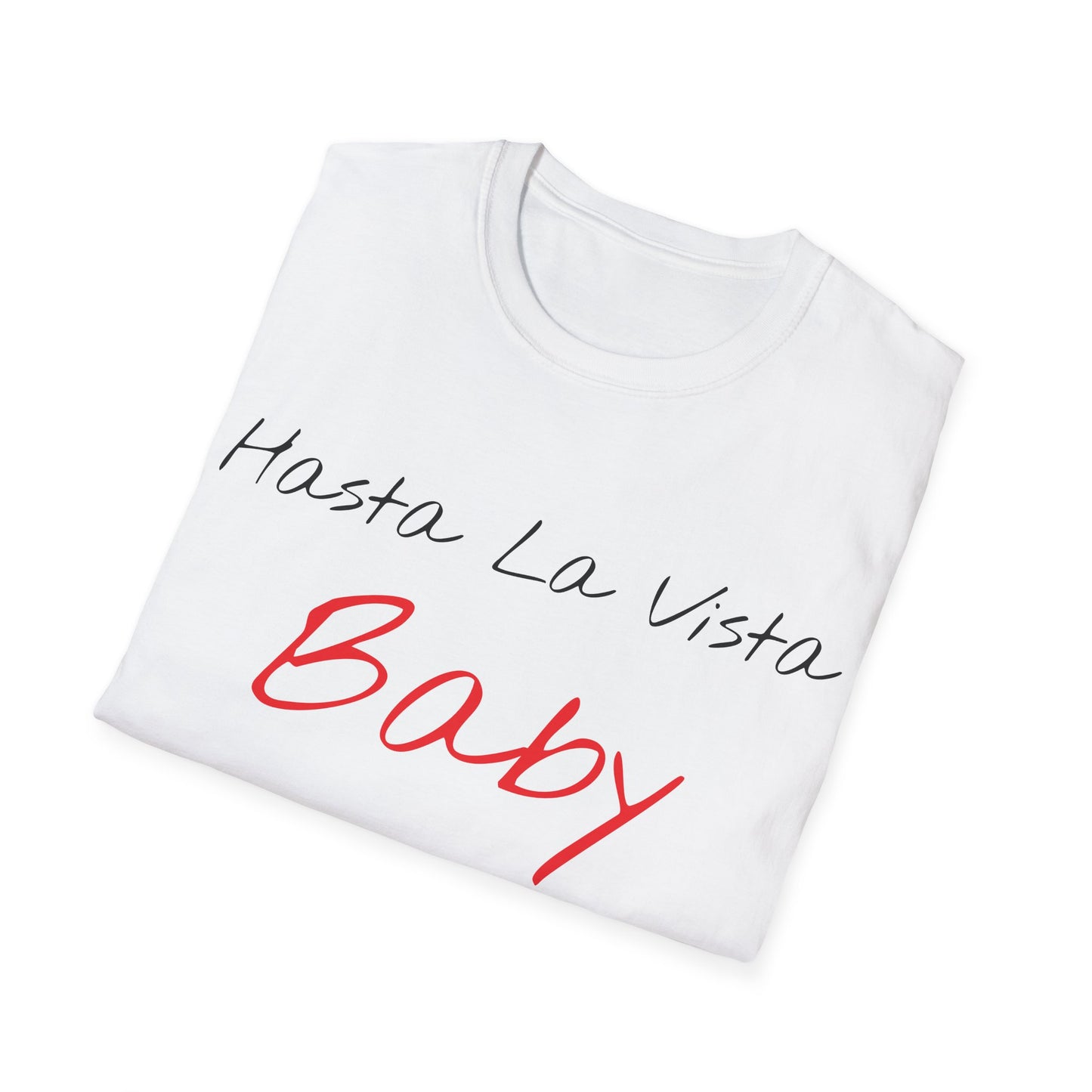 hasta la vista baby tshirt