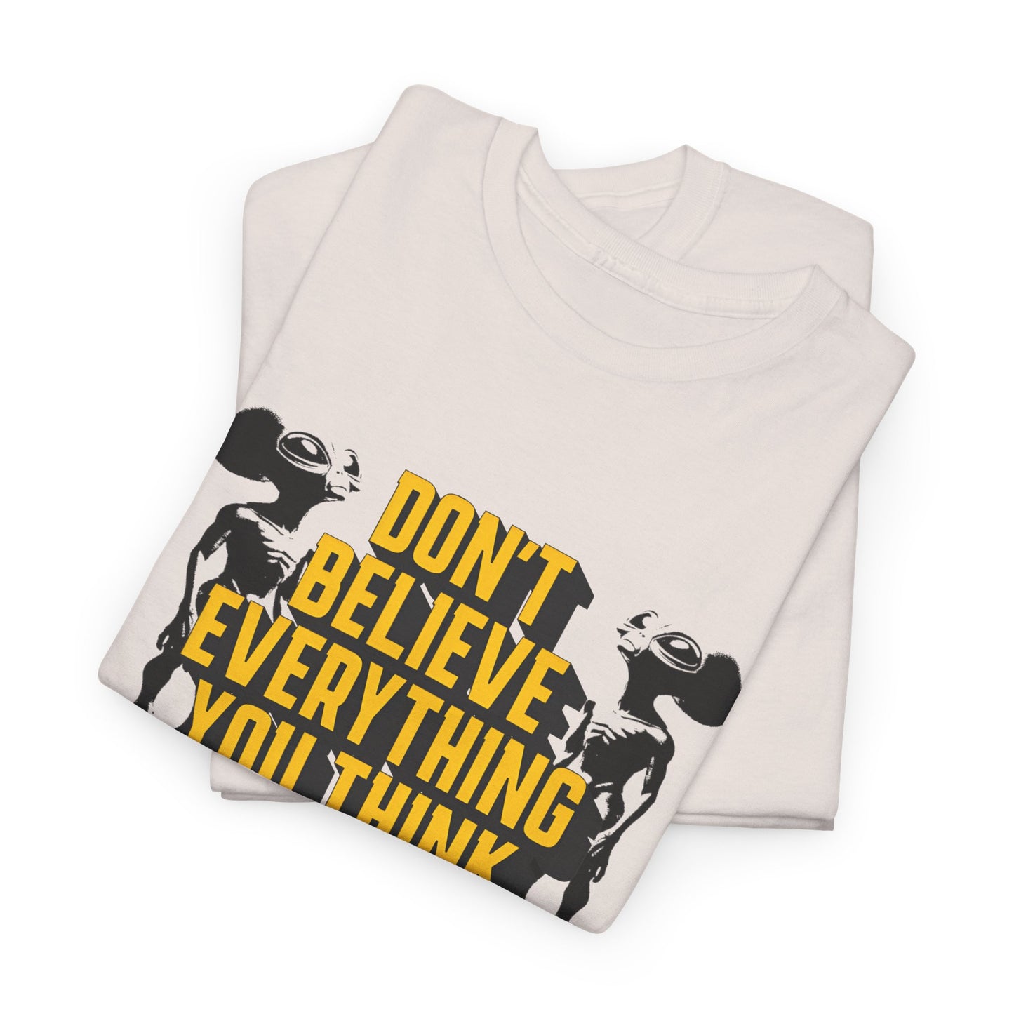 don't believe everything you think alien character tshirt