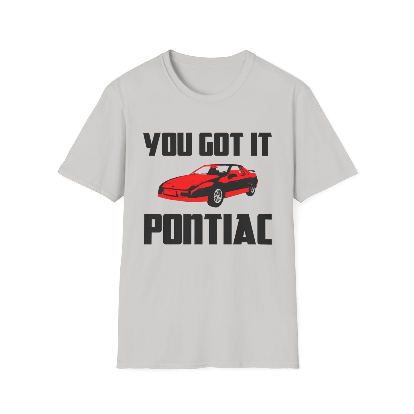 you got it pontiac tshirt