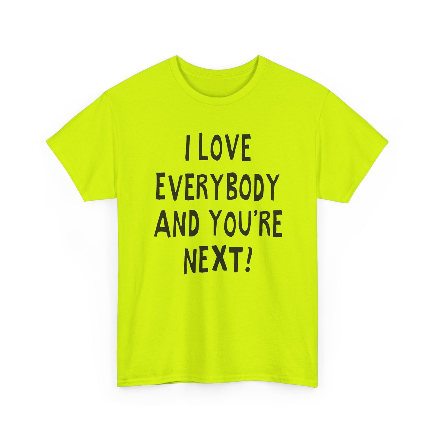 i love everybody and you're next! hand drawn tshirt