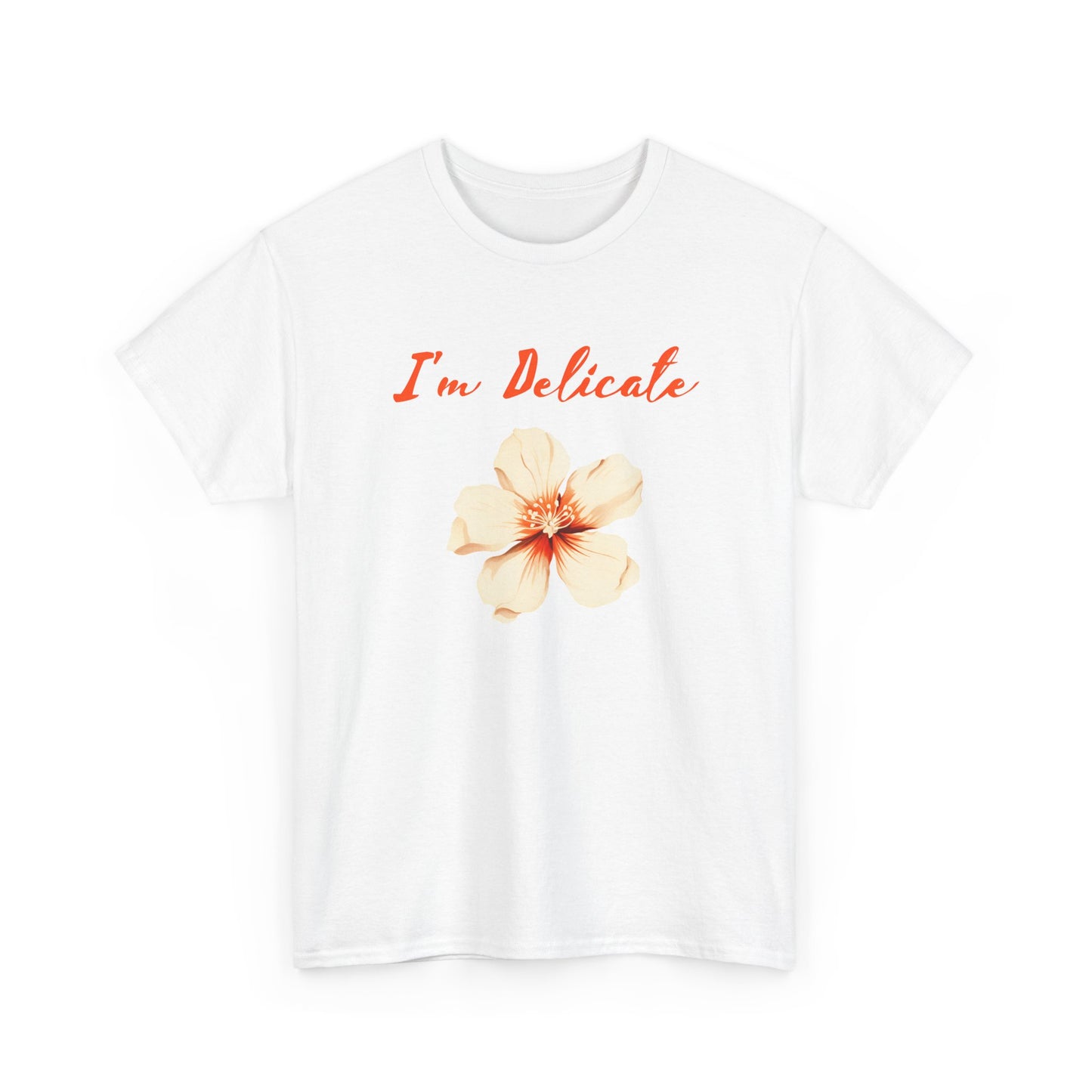 I'm delicate flower tshirt