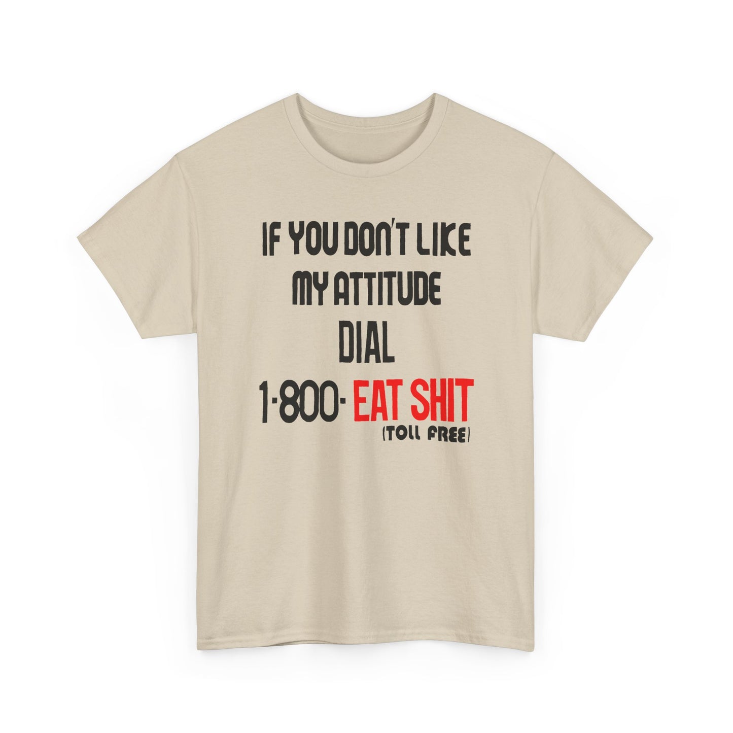 1990s if you don't like my attitude dial 1 800 eat shit toll free reproduction tshirt