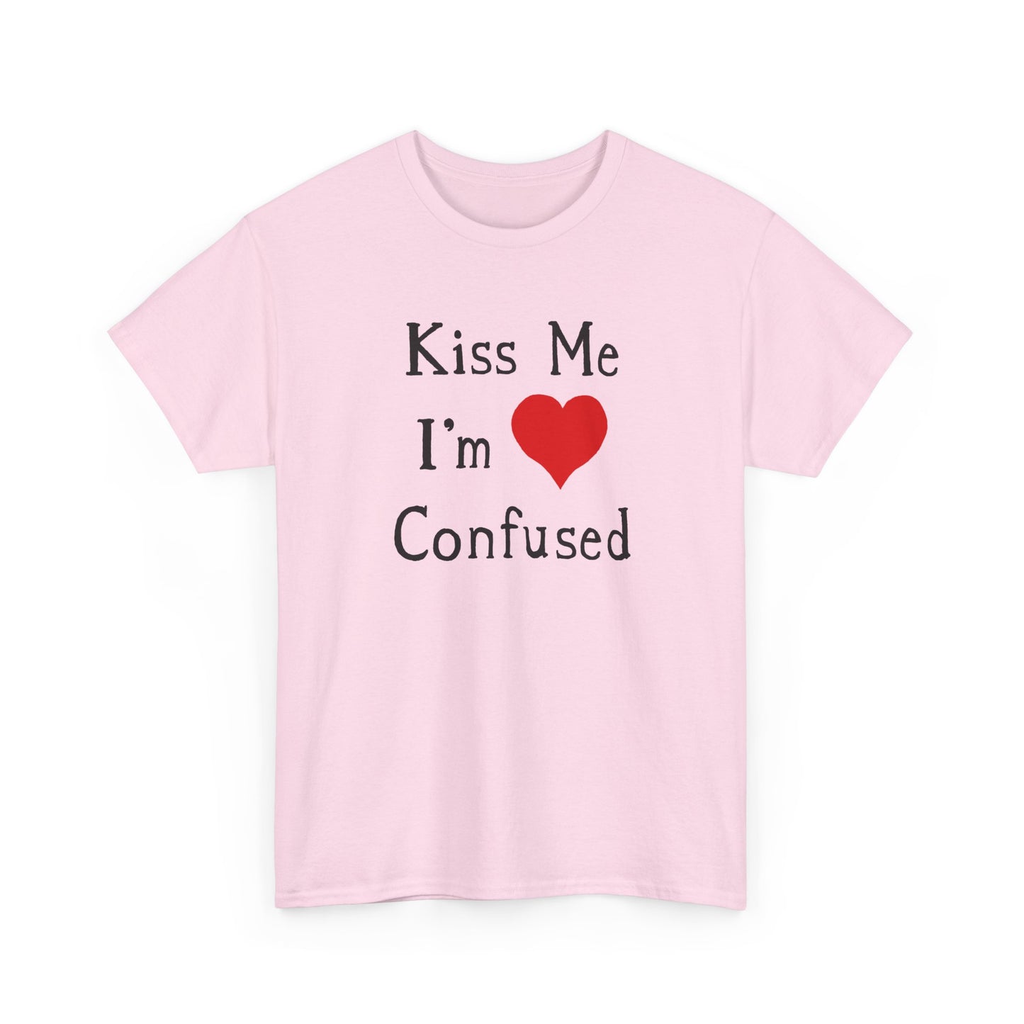 kiss me i'm confused tshirt