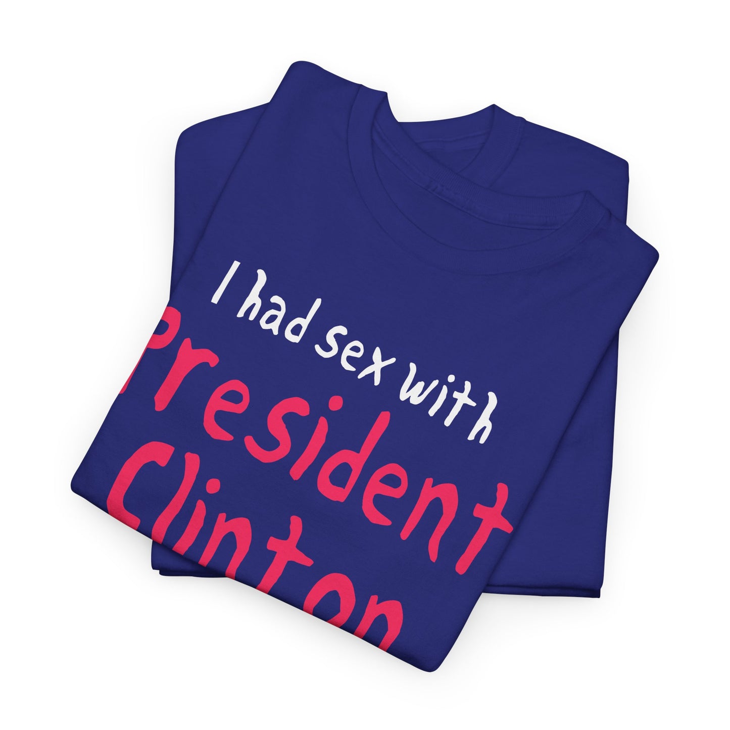 i had sex with president clinton hand drawn font tshirt