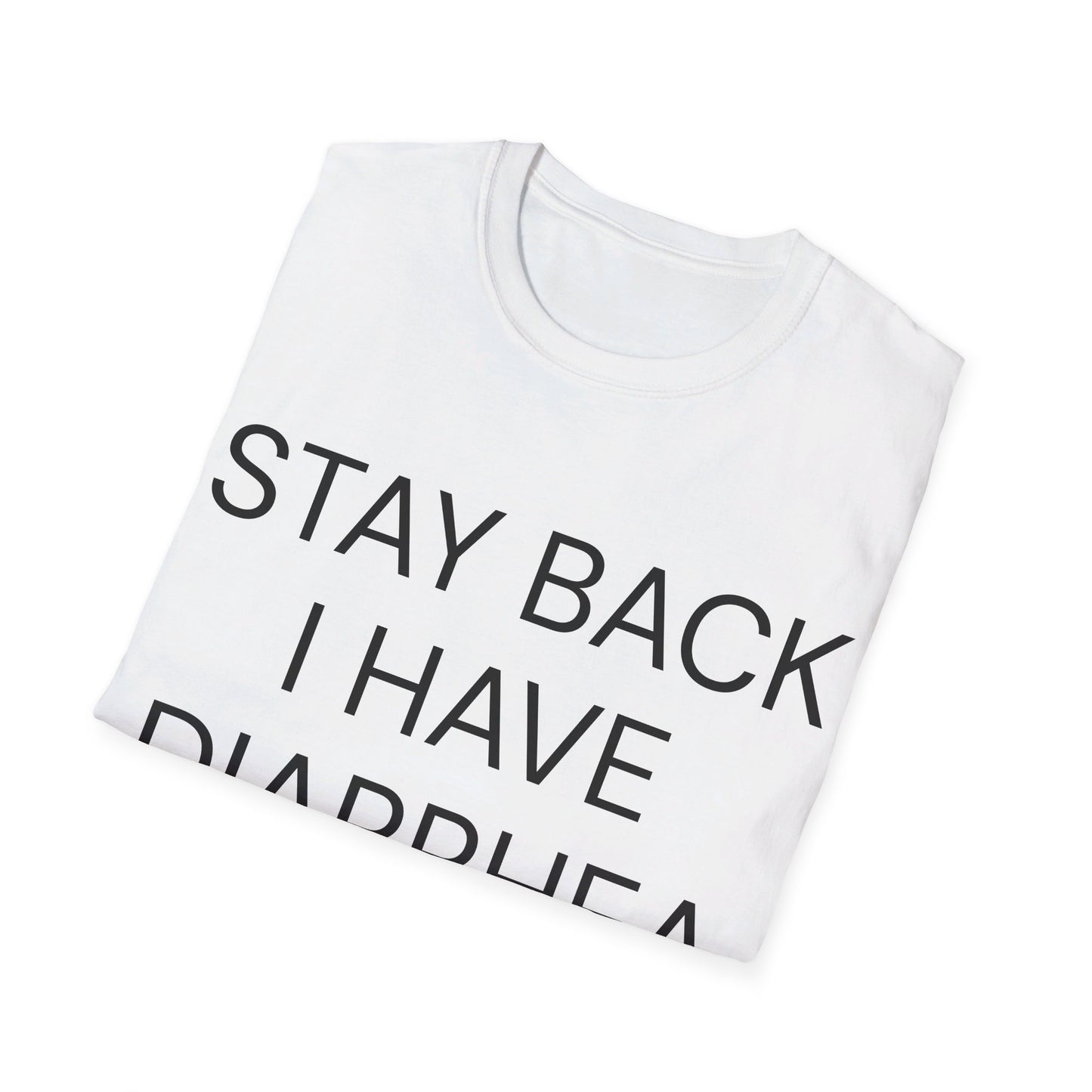 stay back i have diarrhea tshirt