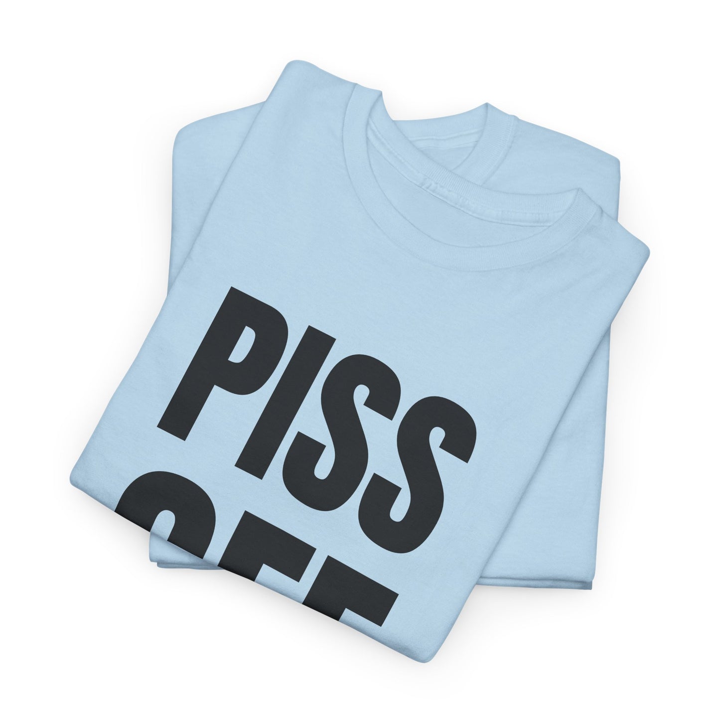 piss off tshirt