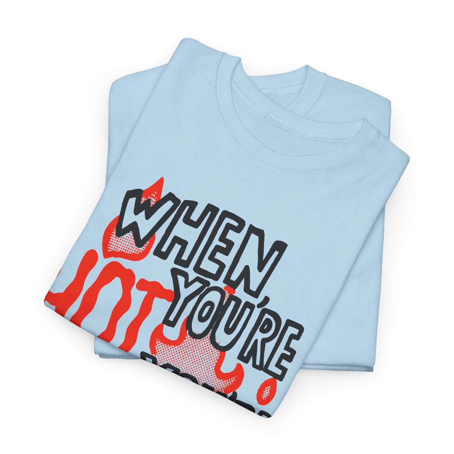 vintage when you're hot you're hot reproduction tshirt