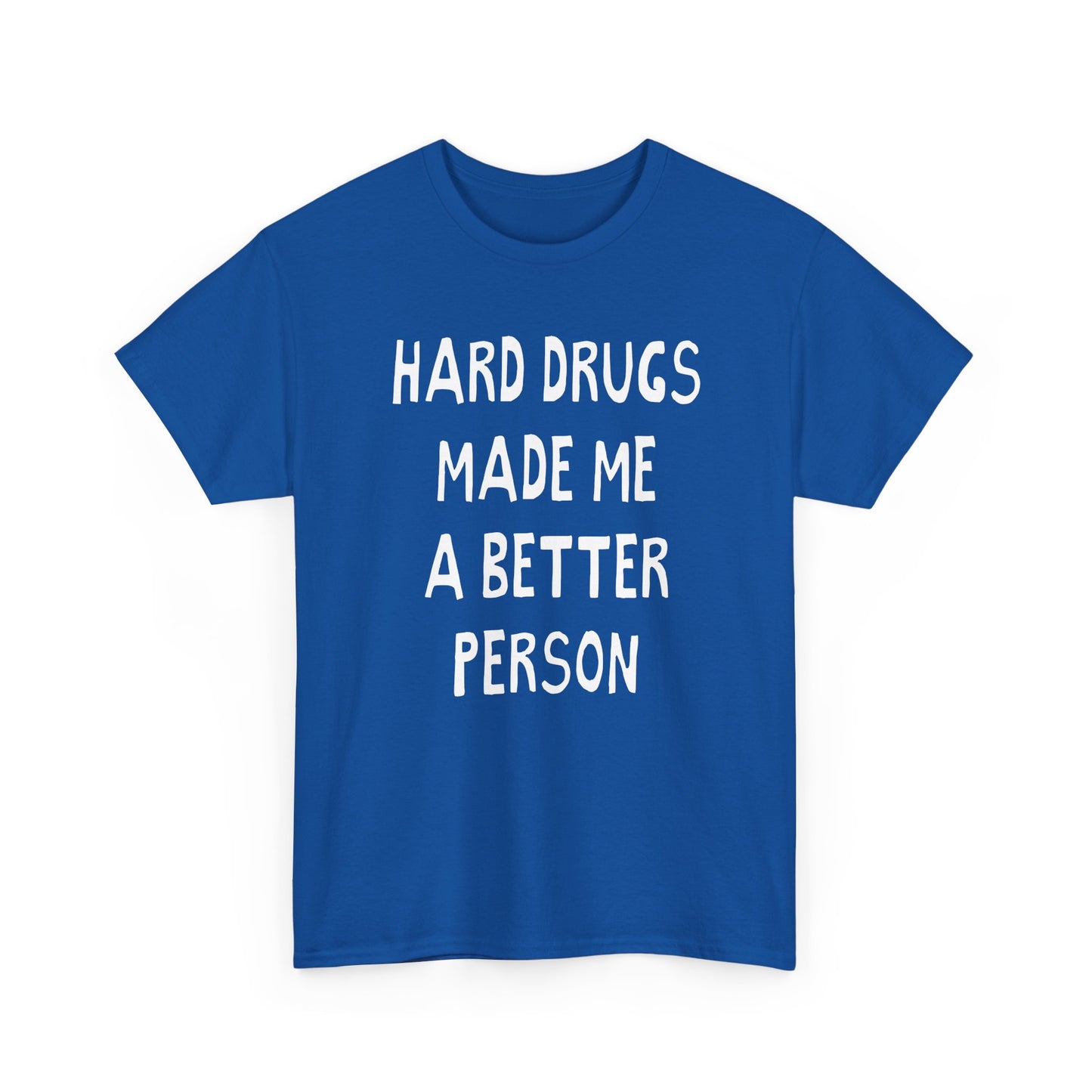hard drugs made me a better person hand drawn font tshirt