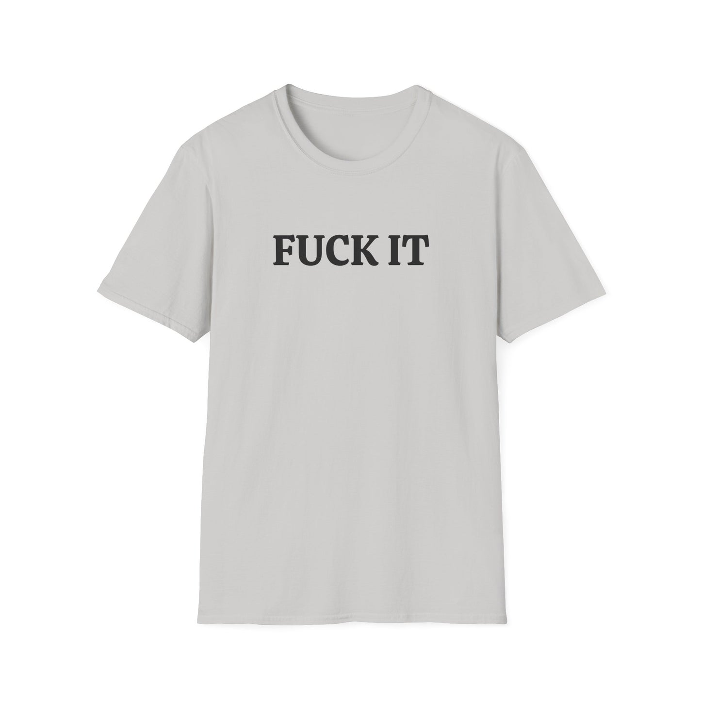 funny fuck it tshirt