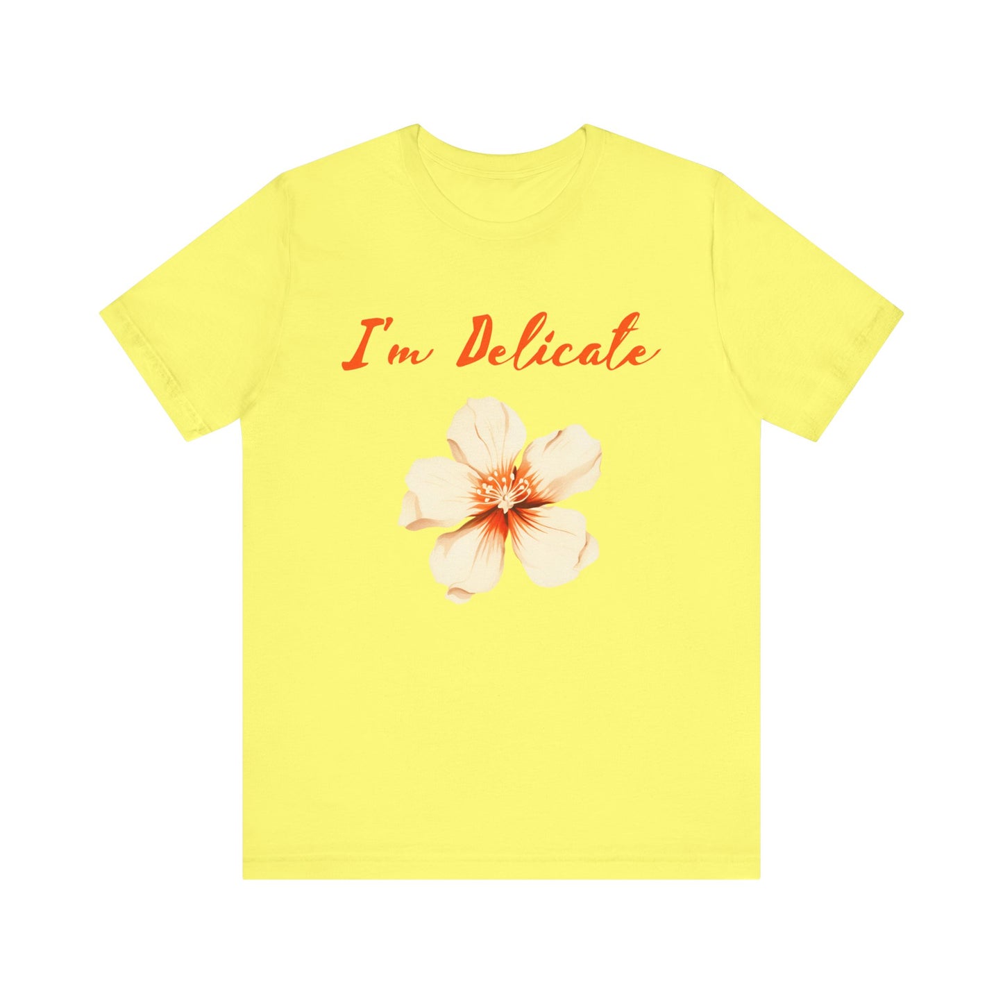 I'm delicate flower tshirt