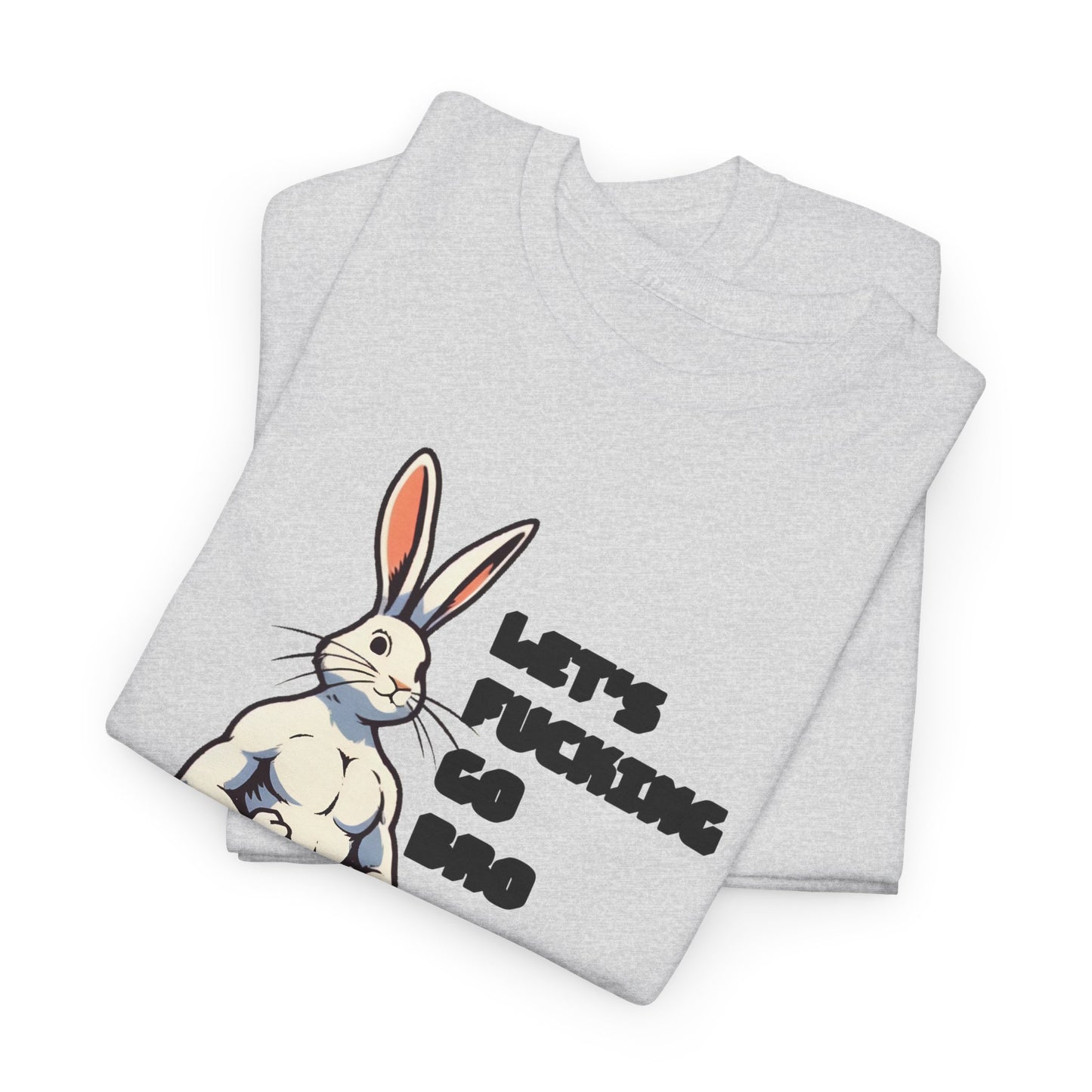 let's fucking go bro muscular bunny tshirt