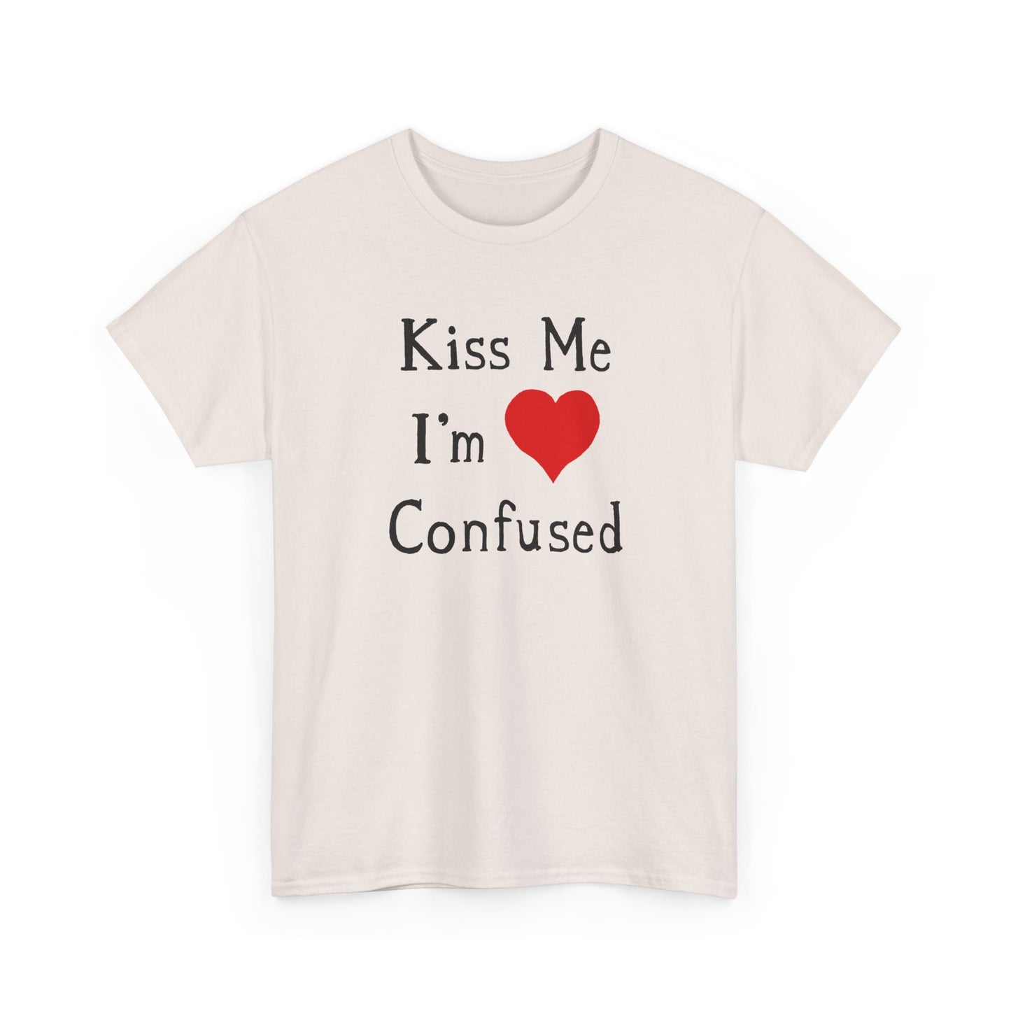 kiss me i'm confused tshirt