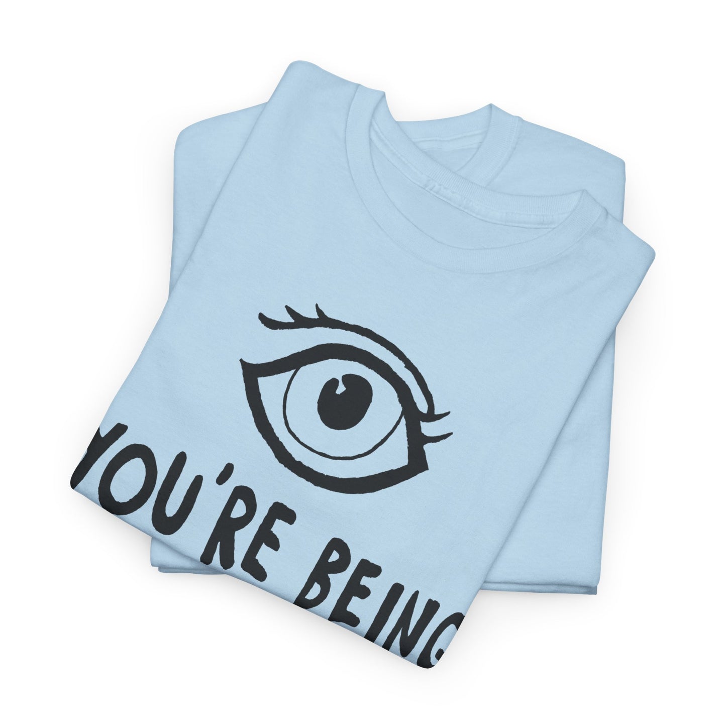 you're being watched tshirt