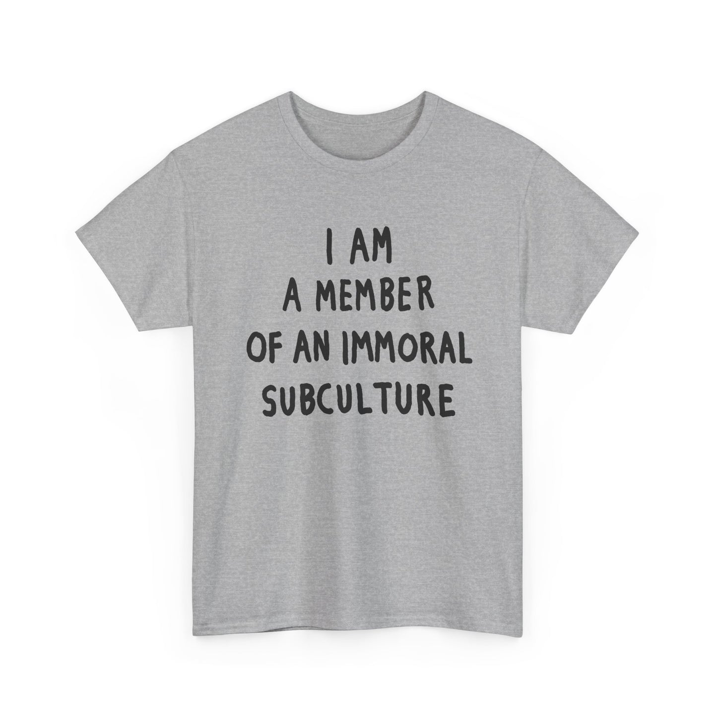 i am a member of an immoral subculture tshirt